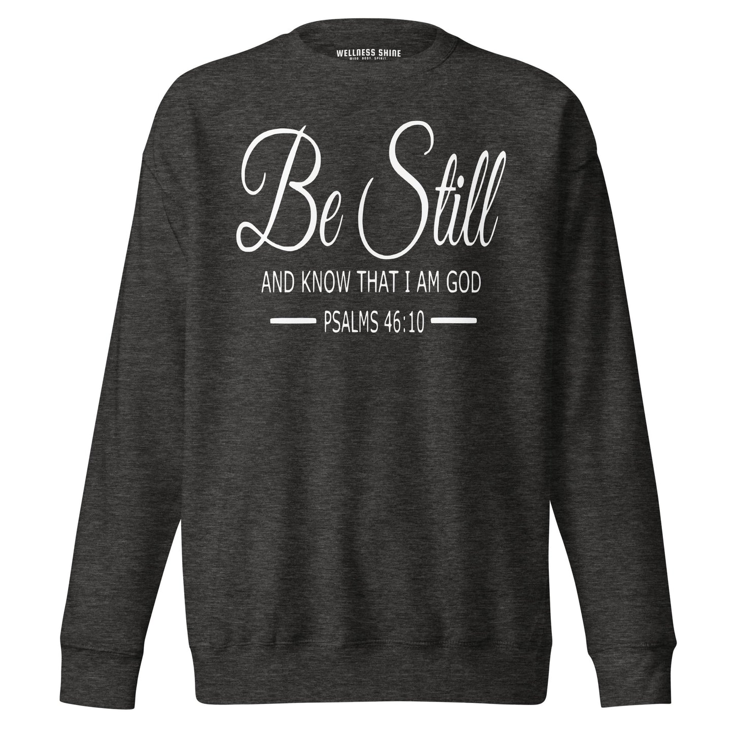 Be Still Unisex Premium Sweatshirt - Faith Based Apparel - Wellness Shine - Wellness Shine