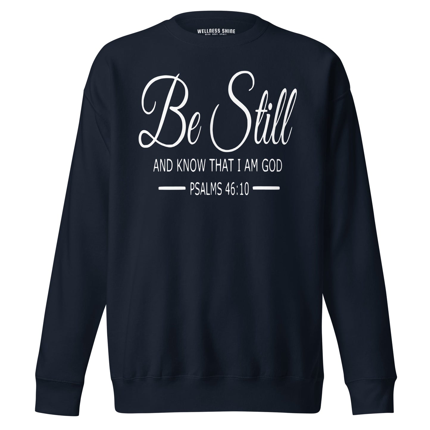 Be Still Unisex Premium Sweatshirt - Faith Based Apparel - Wellness Shine - Wellness Shine