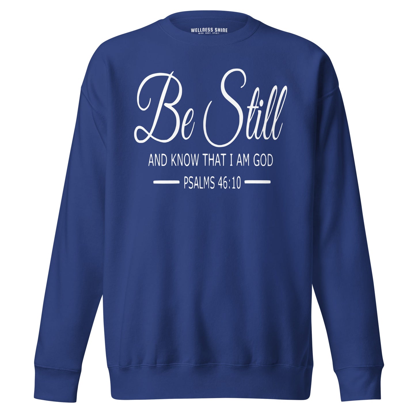 Be Still Unisex Premium Sweatshirt - Faith Based Apparel - Wellness Shine - Wellness Shine