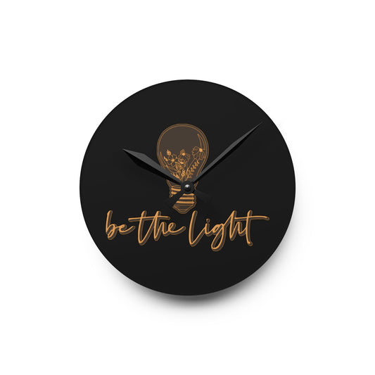 Be The Light Acrylic Wall Clock - Wellness Shine