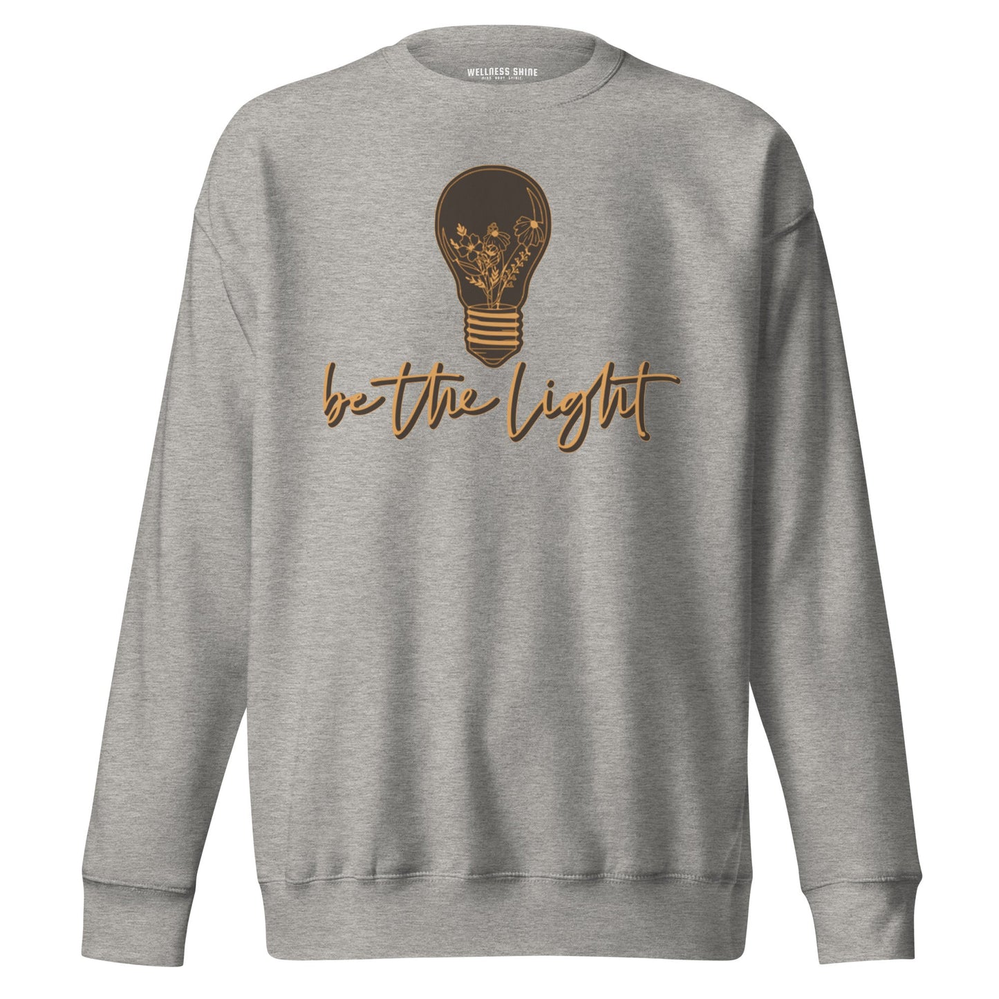 Be The Light Unisex Premium Sweatshirt - Faith Based Apparel - Wellness Shine - Wellness Shine