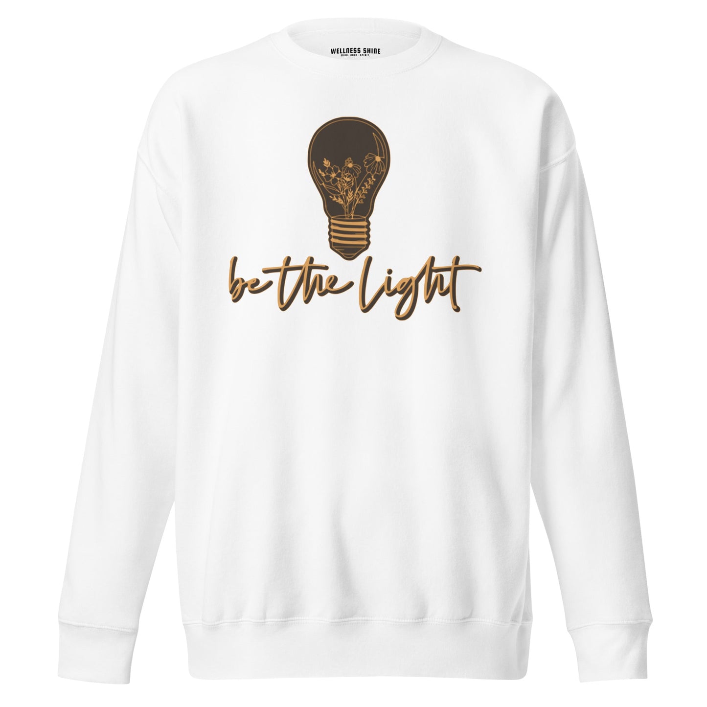 Be The Light Unisex Premium Sweatshirt - Faith Based Apparel - Wellness Shine - Wellness Shine