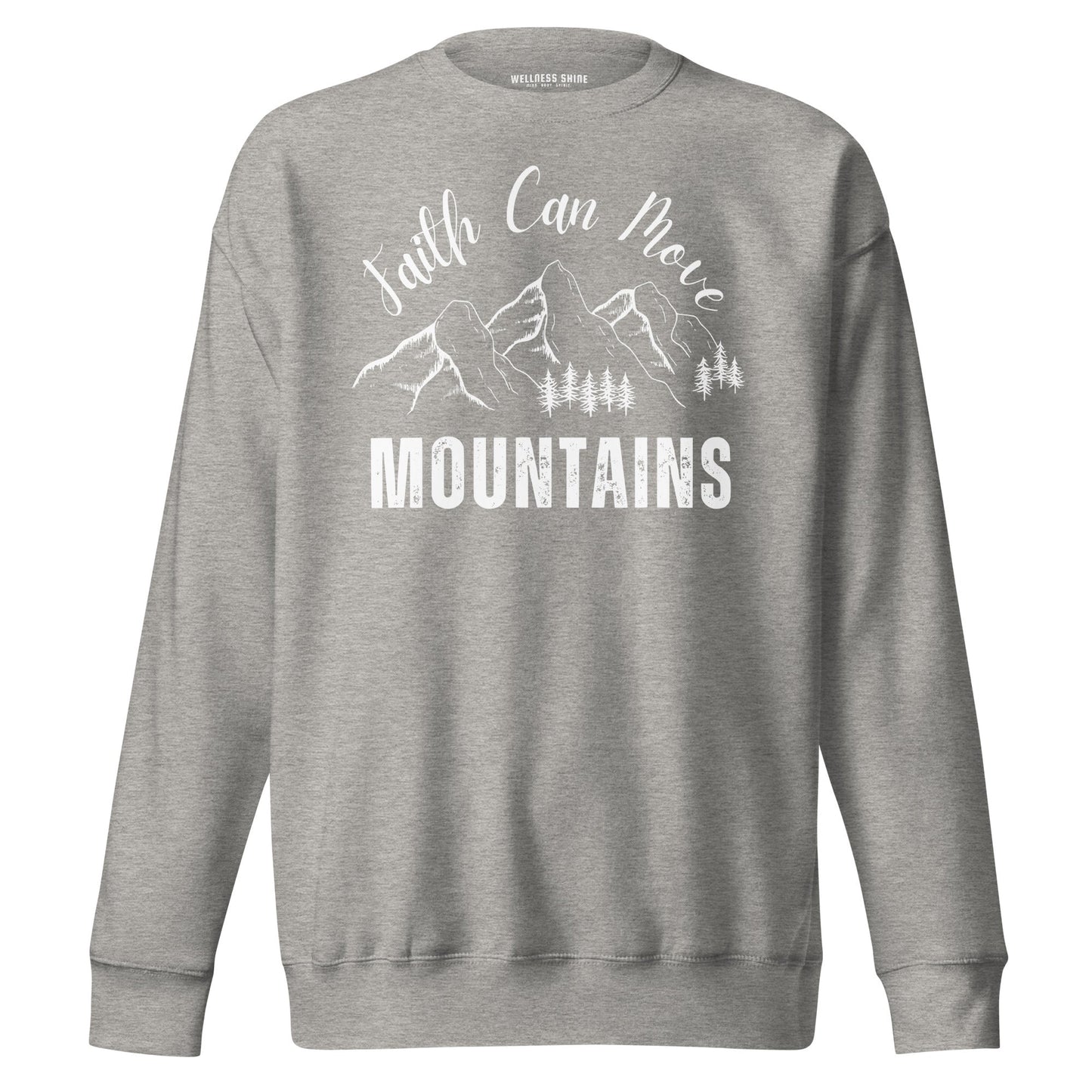 Faith Can Move Mountains Unisex Premium Sweatshirt - Faith Based Apparel - Wellness Shine - Wellness Shine