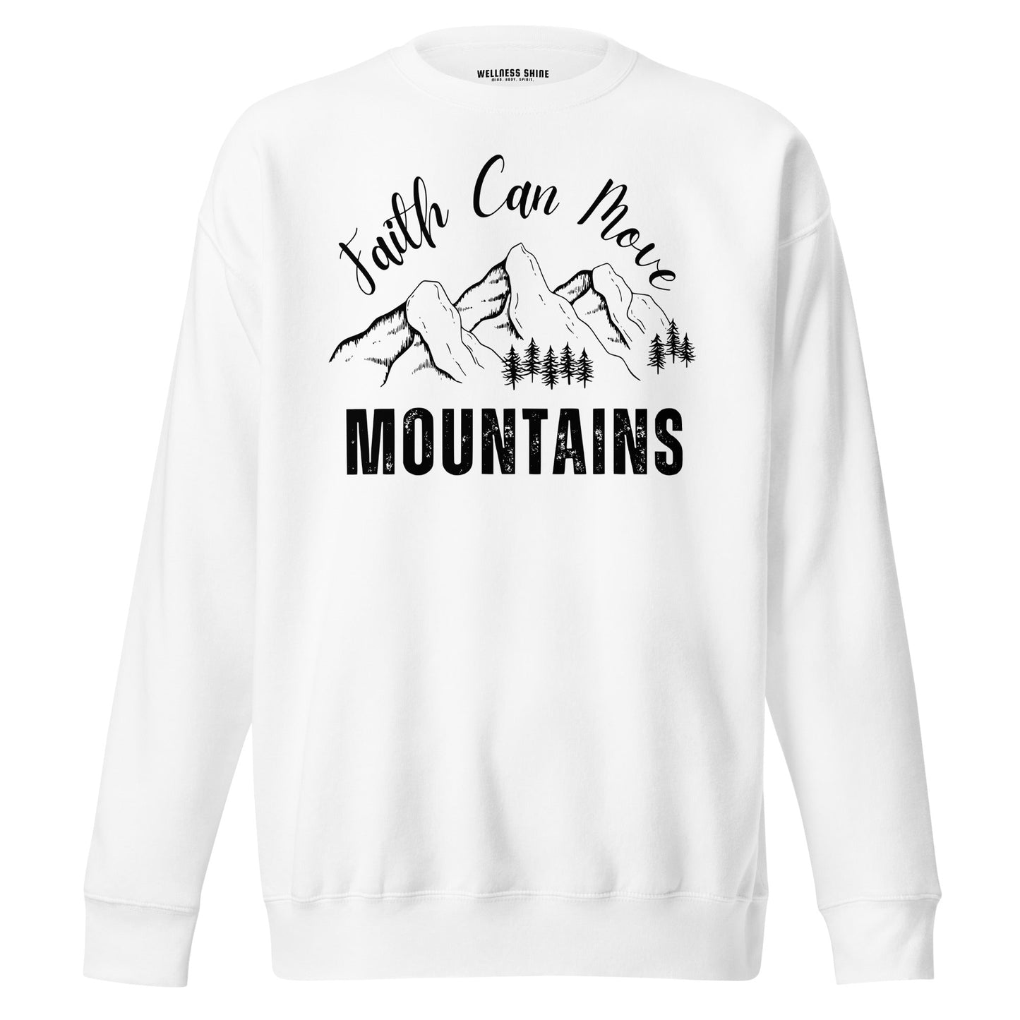 Faith Can Move Mountains Unisex Premium Sweatshirt - Faith Based Apparel - Wellness Shine - Wellness Shine