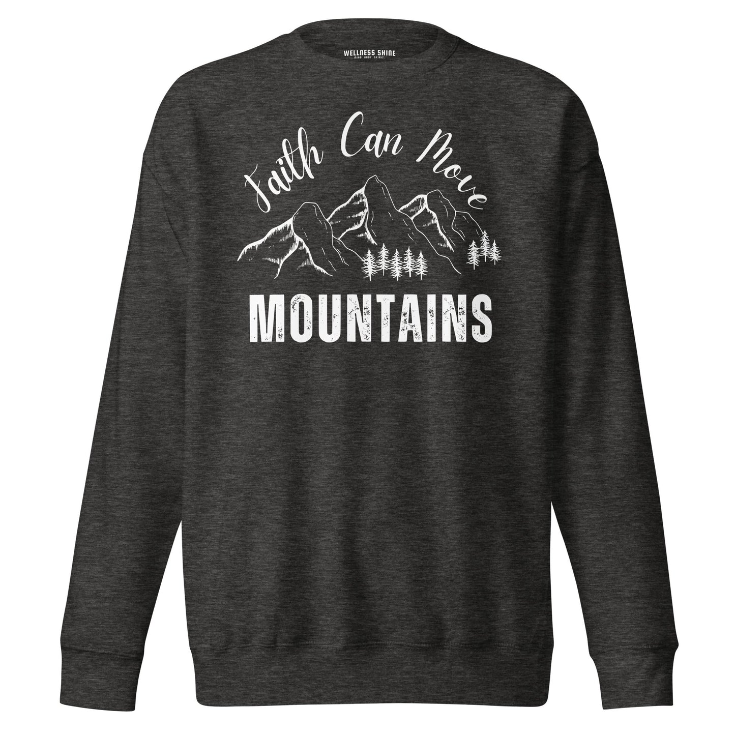 Faith Can Move Mountains Unisex Premium Sweatshirt - Faith Based Apparel - Wellness Shine - Wellness Shine