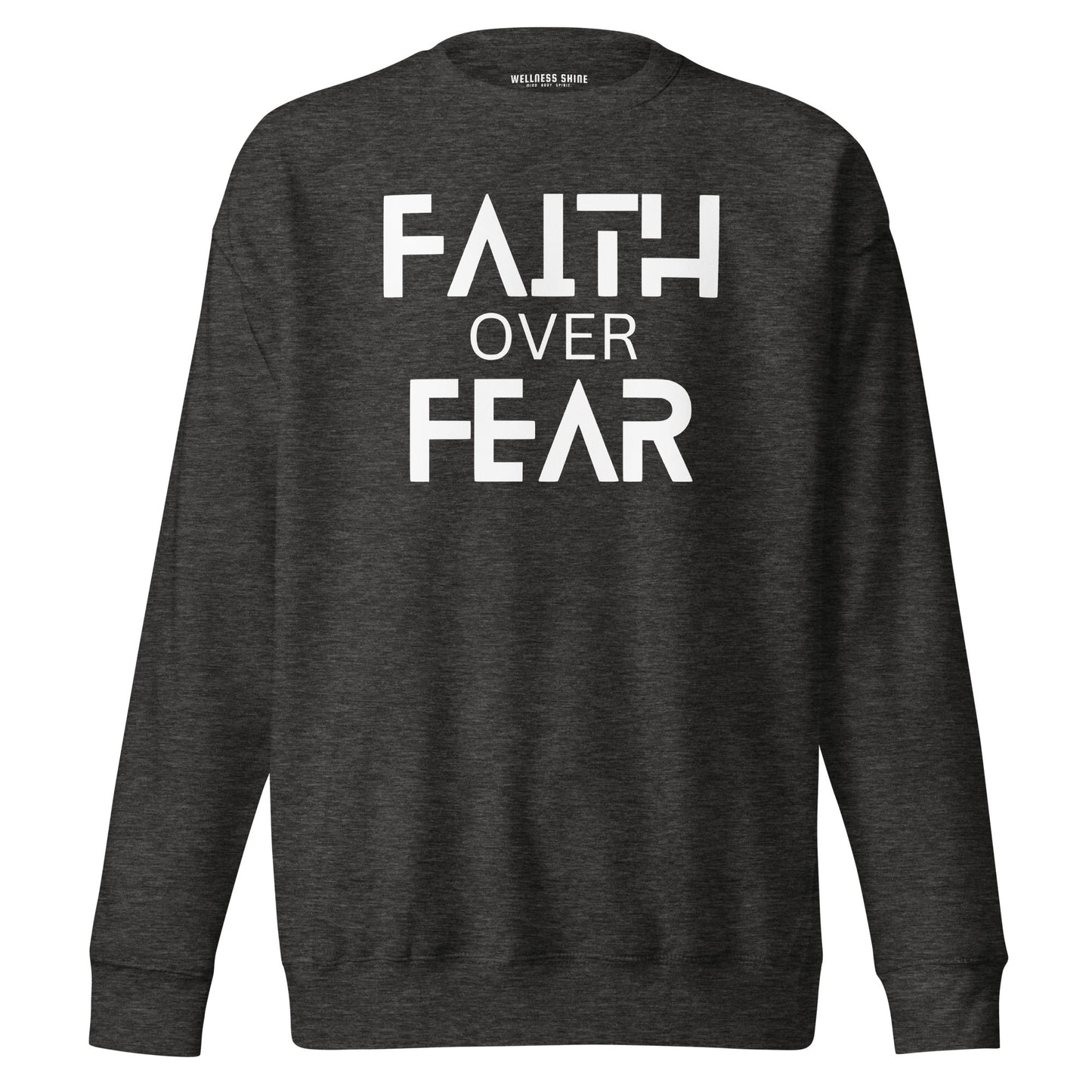 Faith Over Fear Unisex Premium Sweatshirt - Faith Based Apparel - Wellness Shine - Wellness Shine