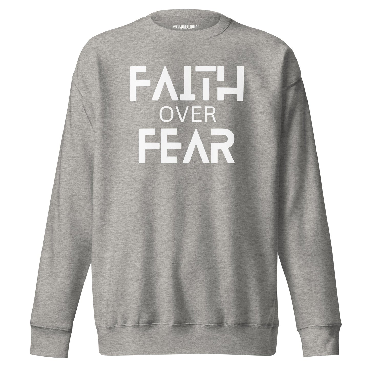Faith Over Fear Unisex Premium Sweatshirt - Faith Based Apparel - Wellness Shine - Wellness Shine