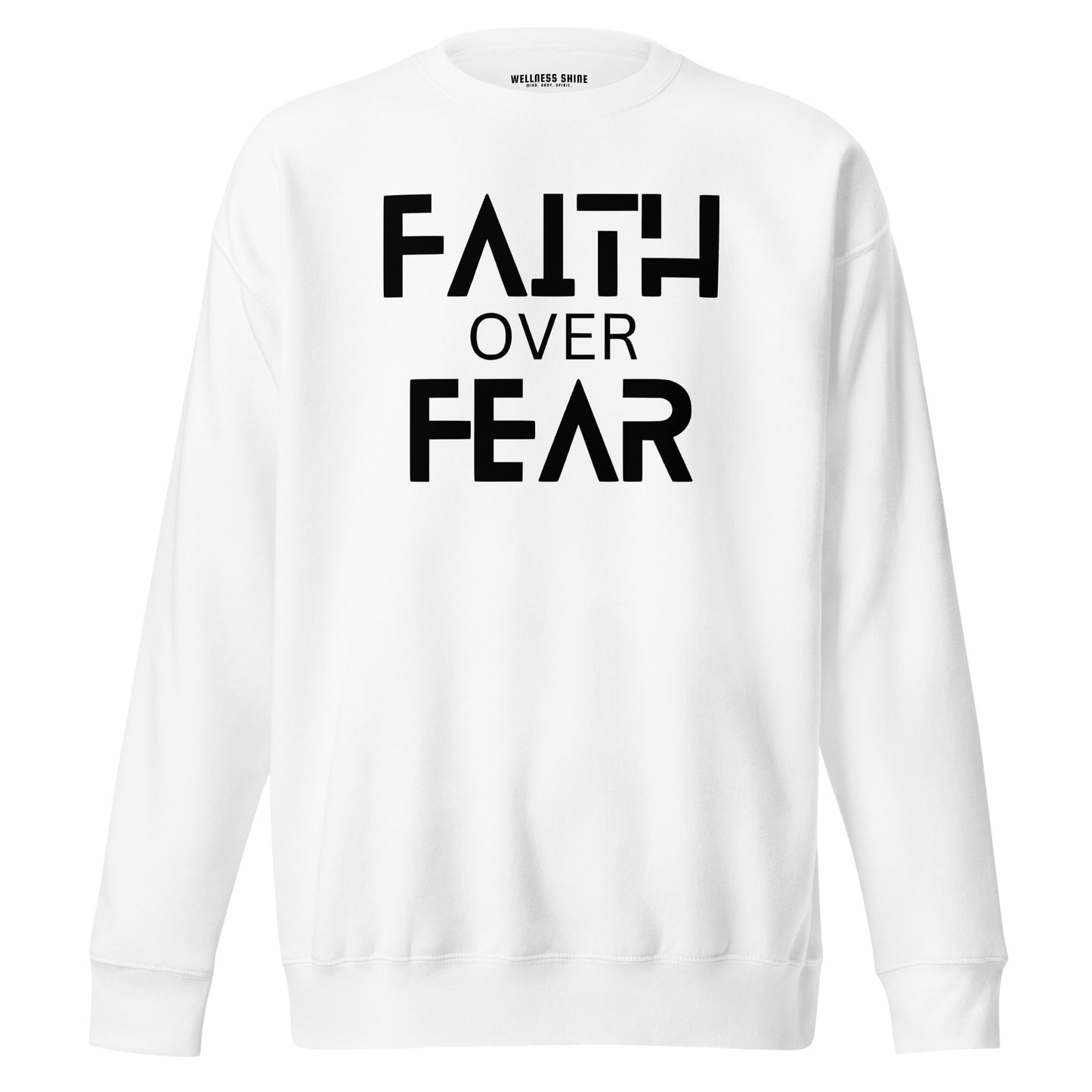 Faith Over Fear Unisex Premium Sweatshirt - Faith Based Apparel - Wellness Shine - Wellness Shine