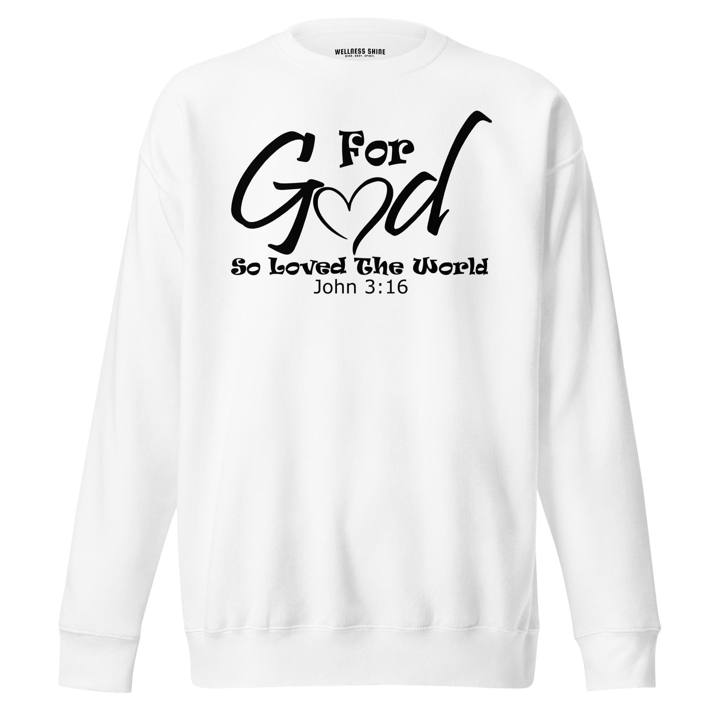 For God So Loved The World Unisex Premium Sweatshirt - Faith Based Apparel - Wellness Shine - Wellness Shine