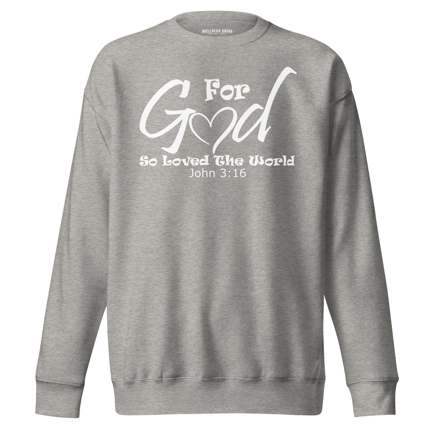 For God So Loved The World Unisex Premium Sweatshirt - Faith Based Apparel - Wellness Shine - Wellness Shine