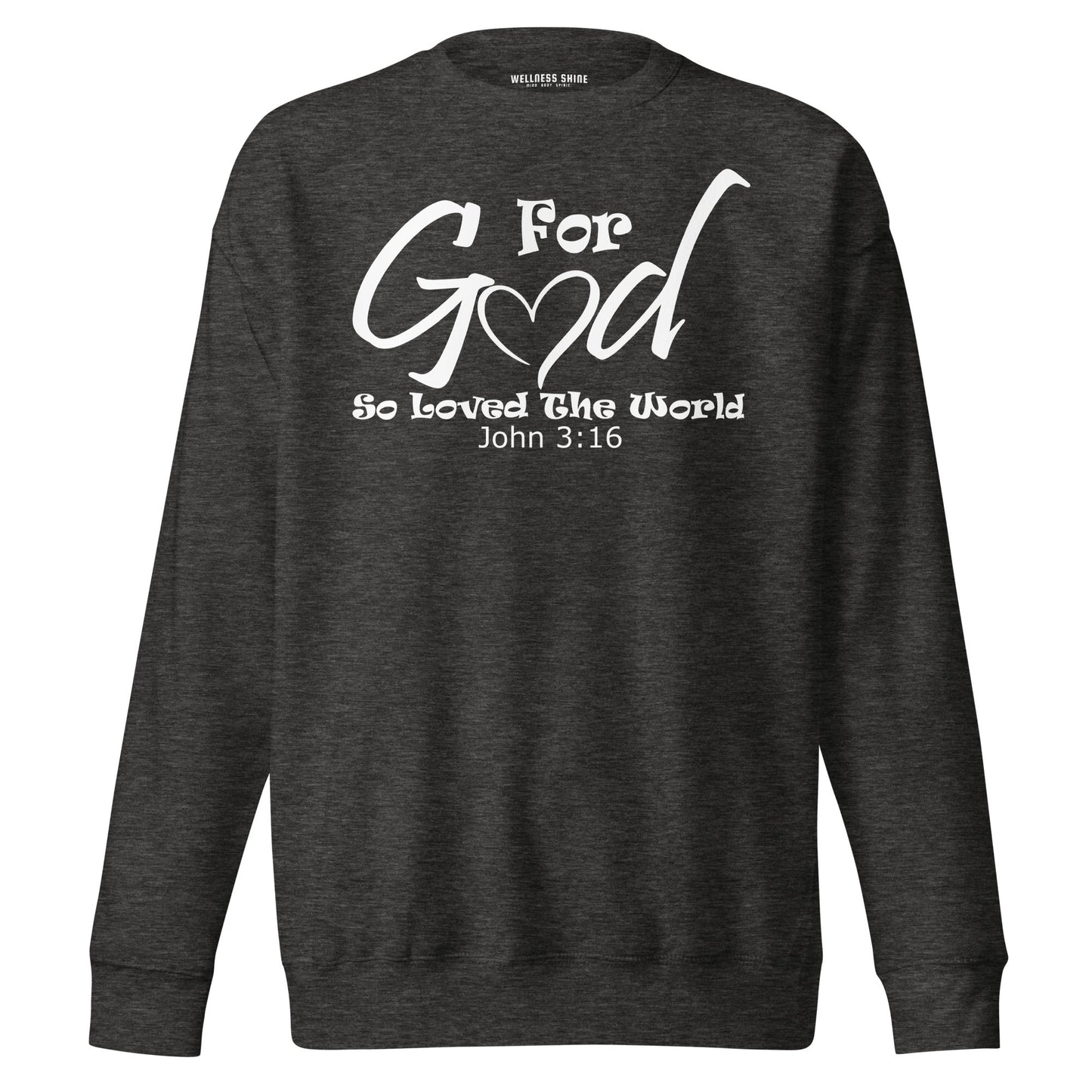 For God So Loved The World Unisex Premium Sweatshirt - Faith Based Apparel - Wellness Shine - Wellness Shine