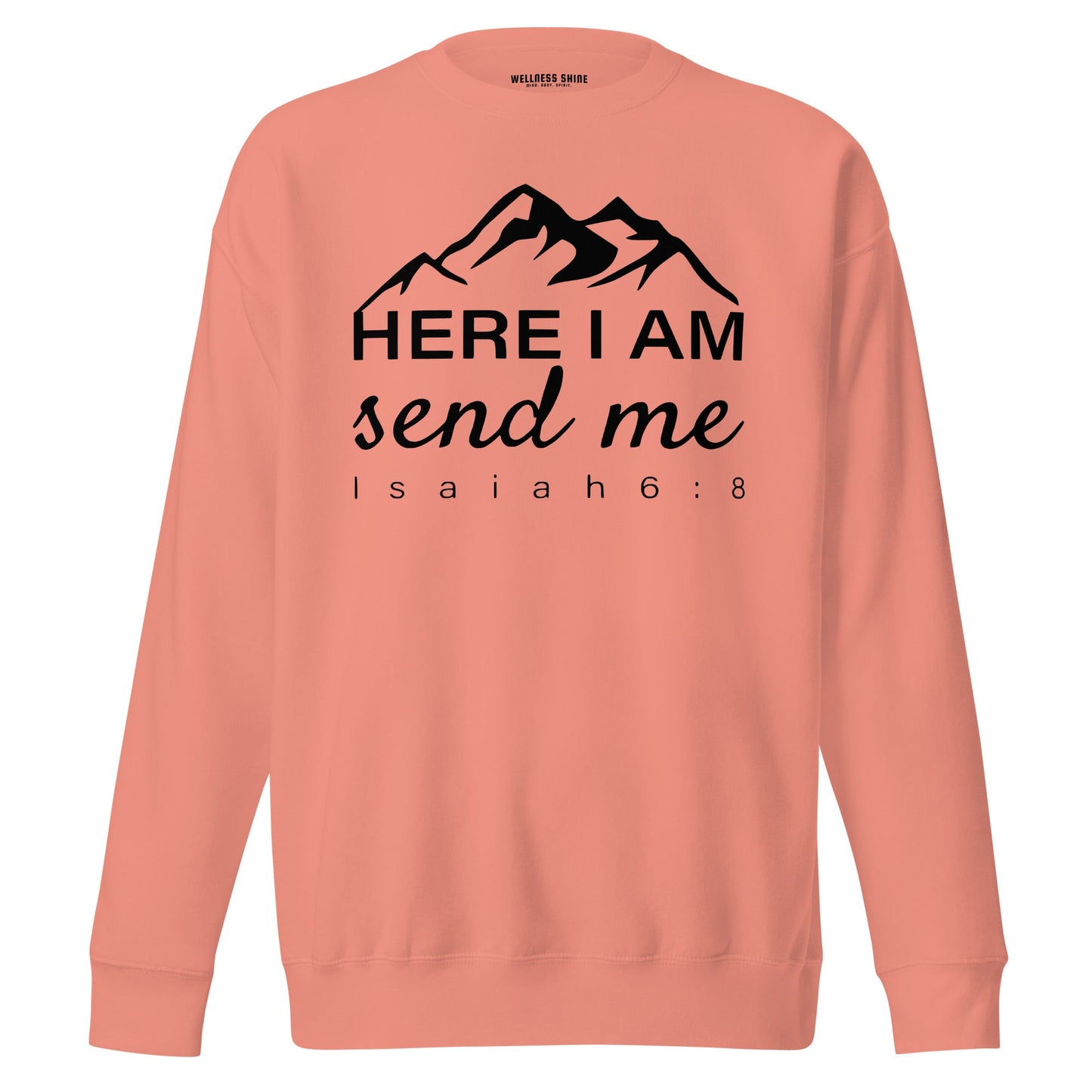Here I Am Unisex Premium Sweatshirt - Faith Based Apparel - Wellness Shine - Wellness Shine