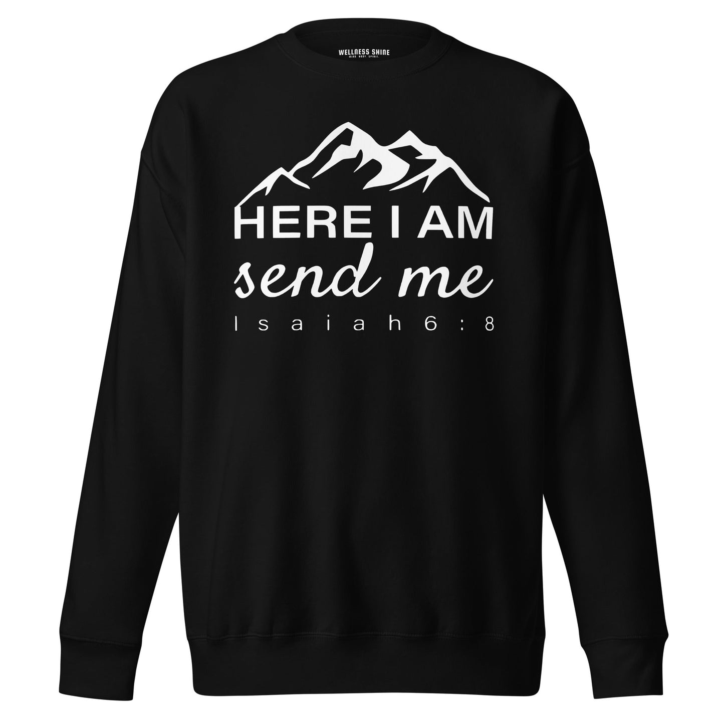 Here I Am Unisex Premium Sweatshirt - Faith Based Apparel - Wellness Shine - Wellness Shine