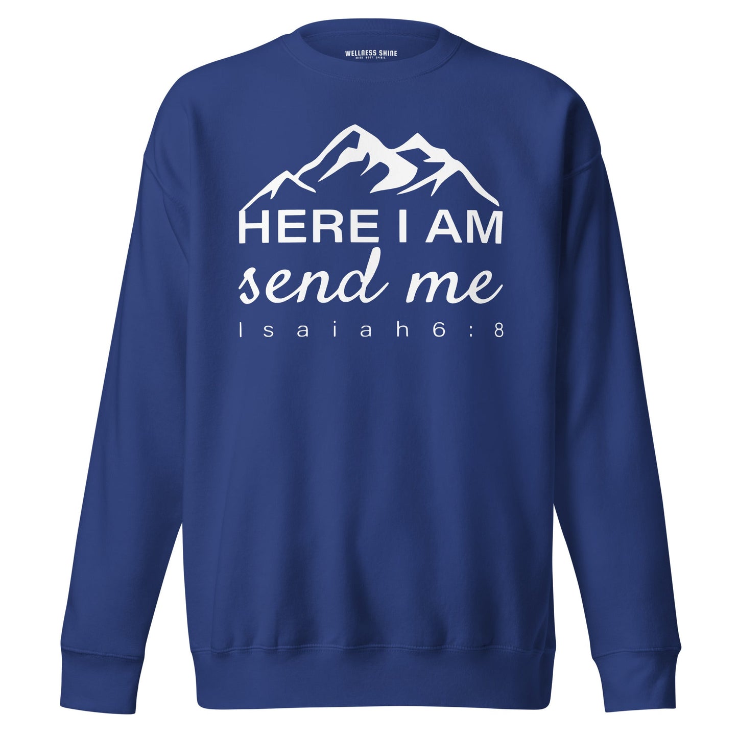 Here I Am Unisex Premium Sweatshirt - Faith Based Apparel - Wellness Shine - Wellness Shine