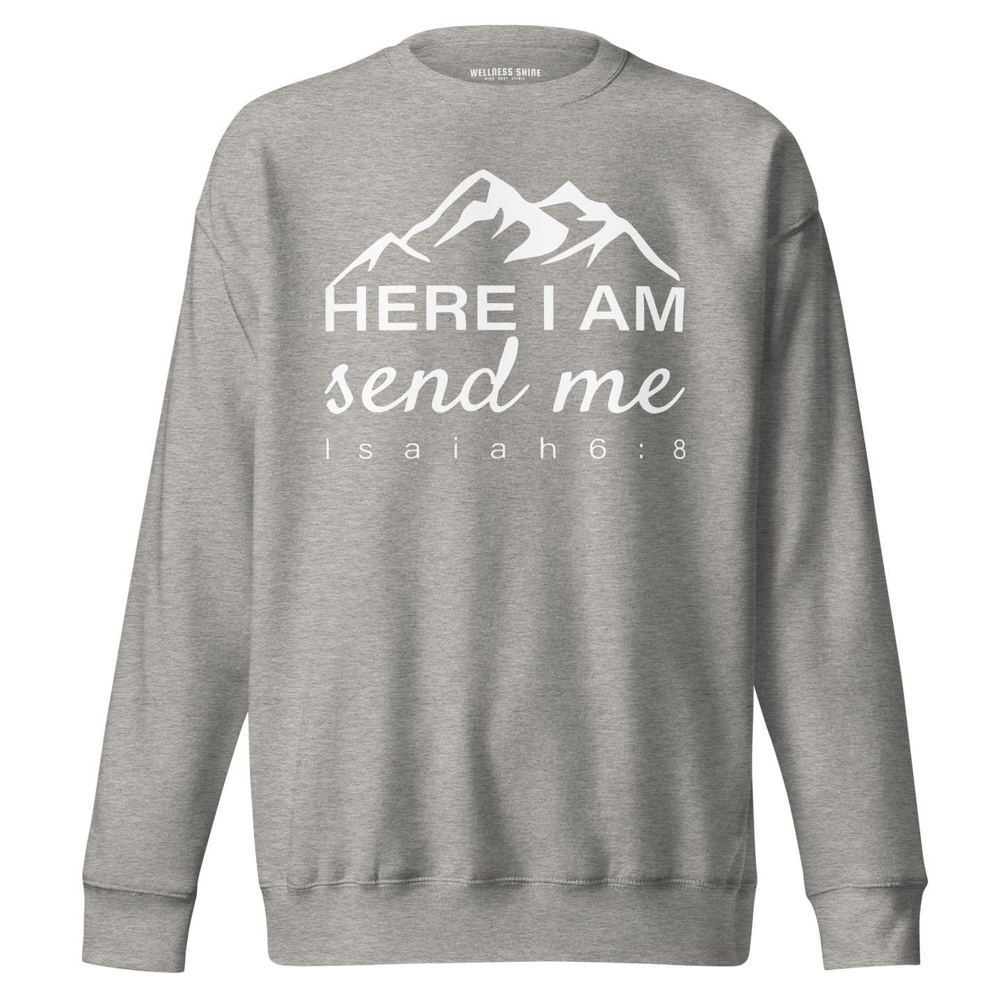 Here I Am Unisex Premium Sweatshirt - Faith Based Apparel - Wellness Shine - Wellness Shine