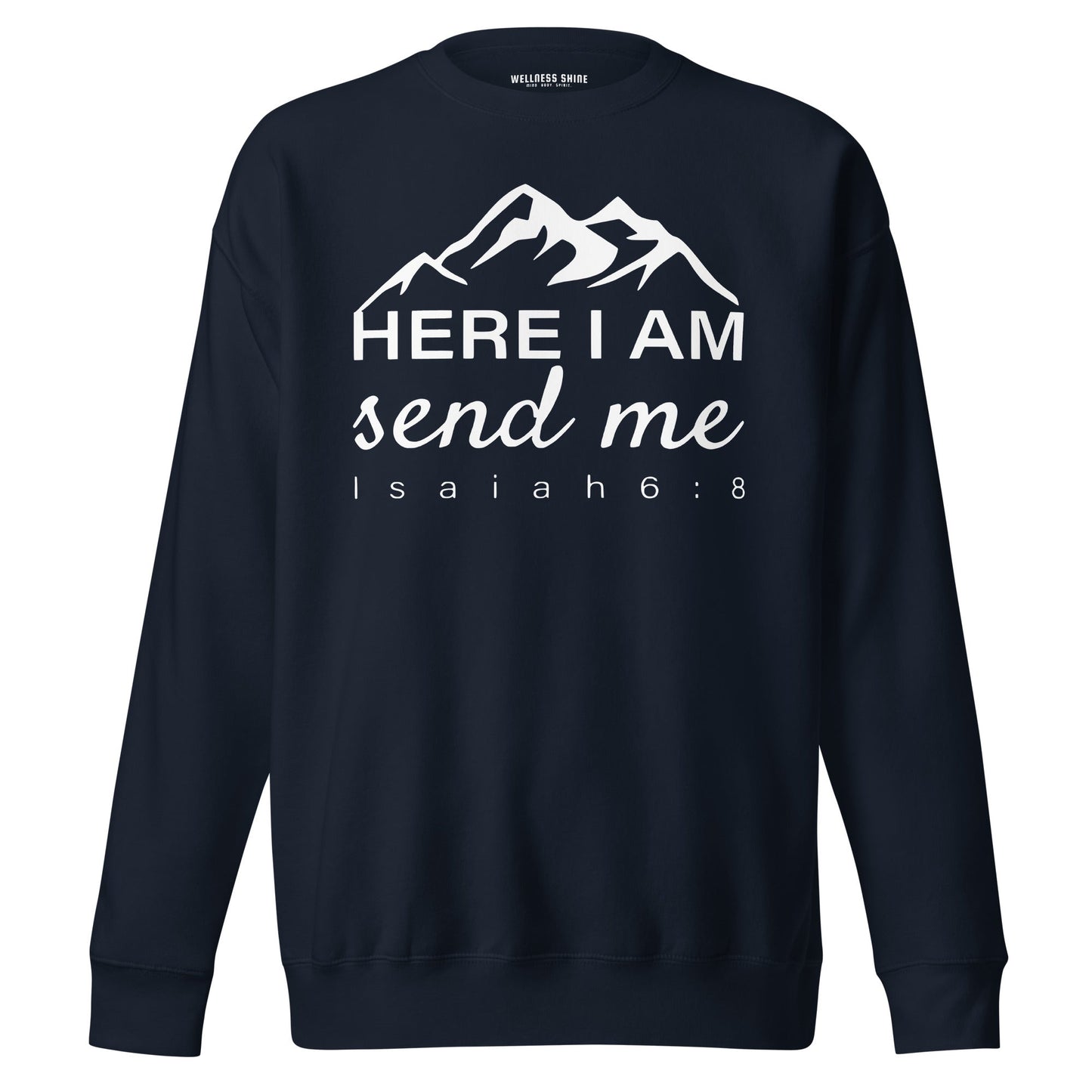 Here I Am Unisex Premium Sweatshirt - Faith Based Apparel - Wellness Shine - Wellness Shine
