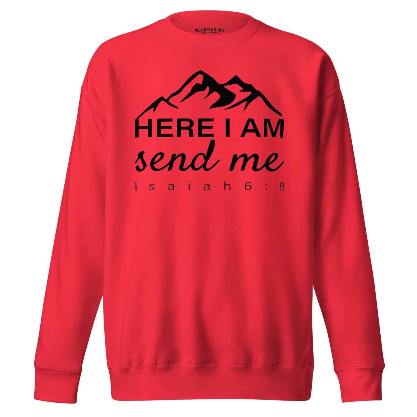 Here I Am Unisex Premium Sweatshirt - Faith Based Apparel - Wellness Shine - Wellness Shine