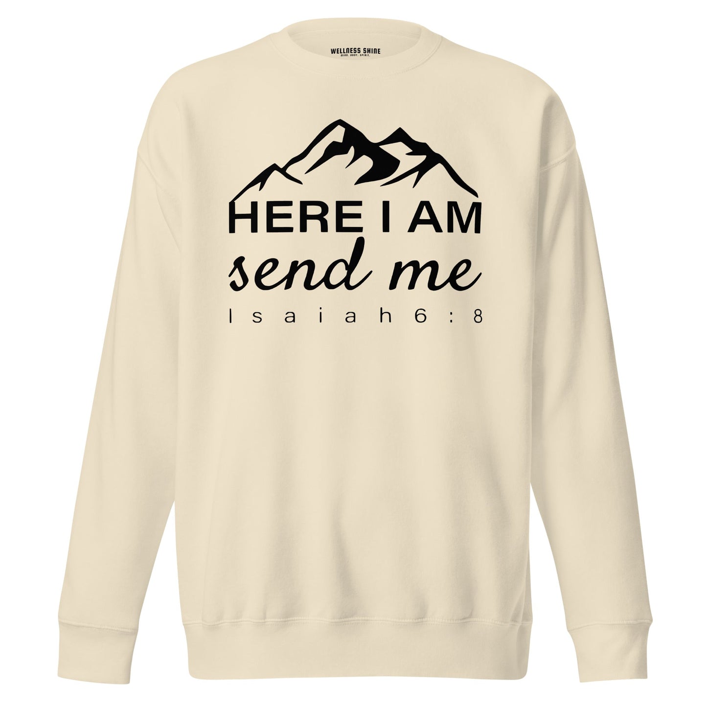 Here I Am Unisex Premium Sweatshirt - Faith Based Apparel - Wellness Shine - Wellness Shine