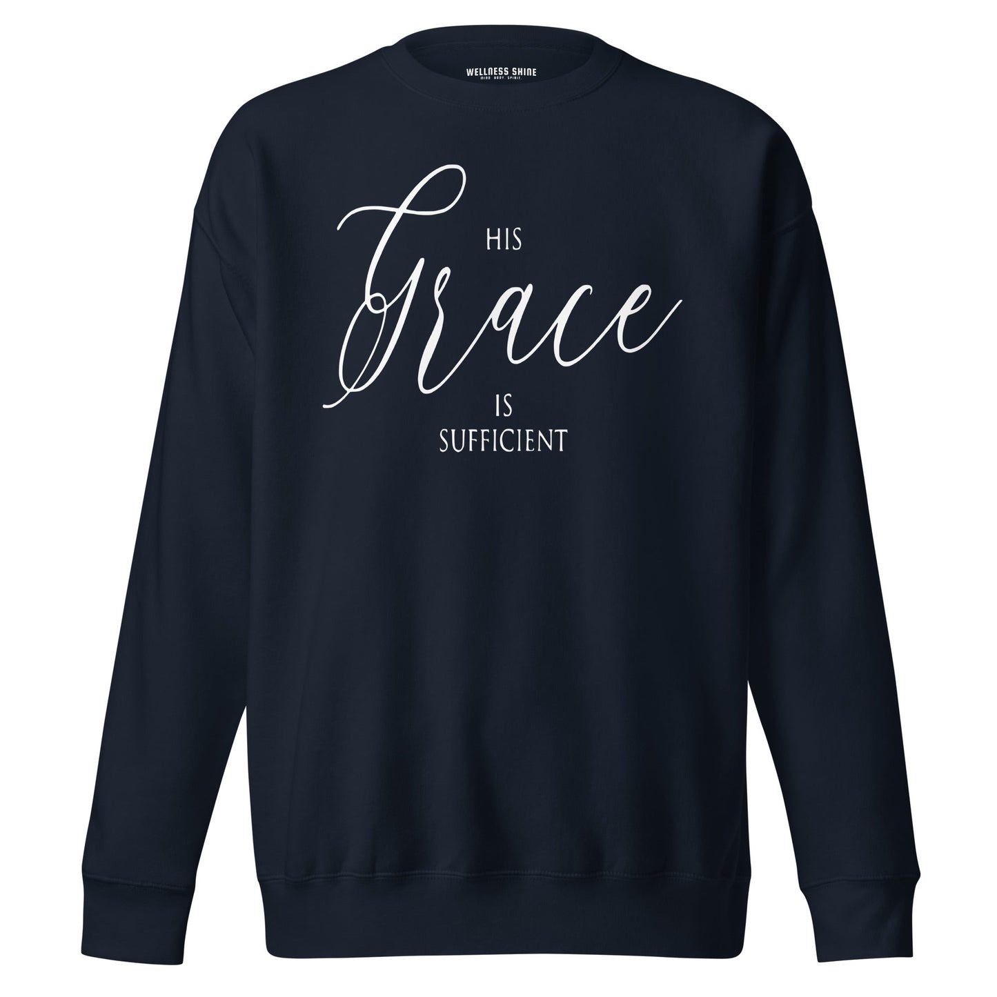 His Grace Unisex Premium Sweatshirt - Faith Based Apparel - Wellness Shine - Wellness Shine