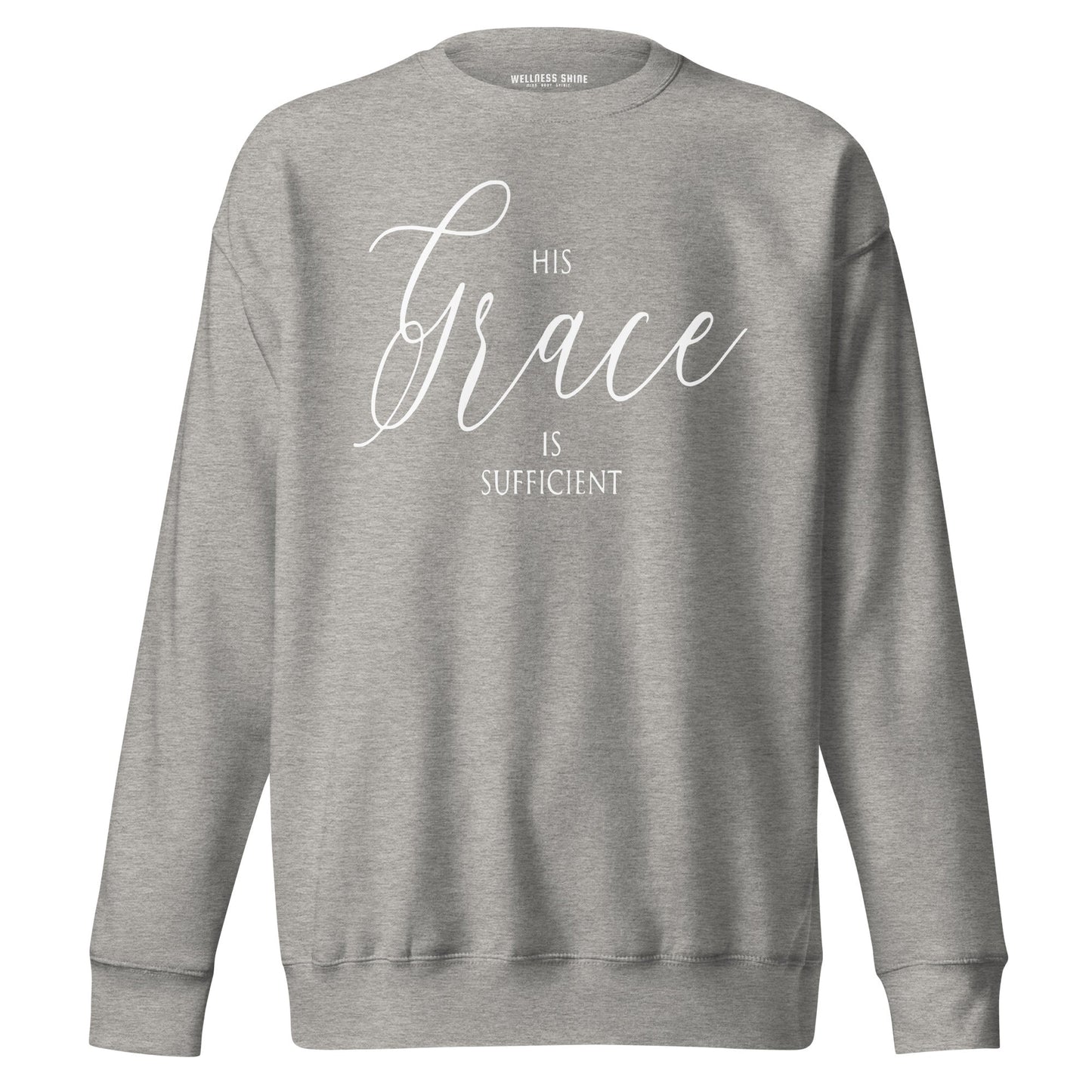 His Grace Unisex Premium Sweatshirt - Faith Based Apparel - Wellness Shine - Wellness Shine