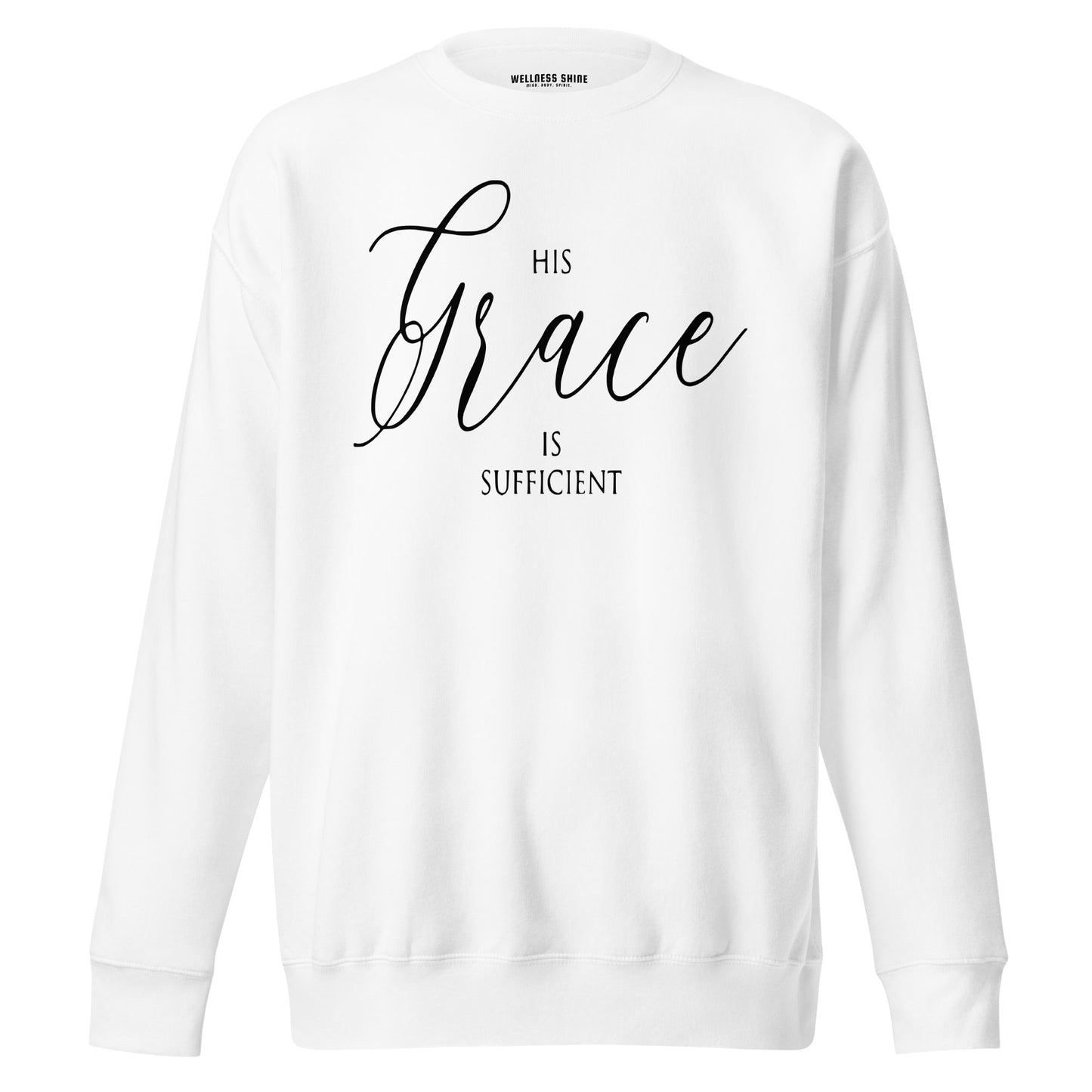His Grace Unisex Premium Sweatshirt - Faith Based Apparel - Wellness Shine - Wellness Shine