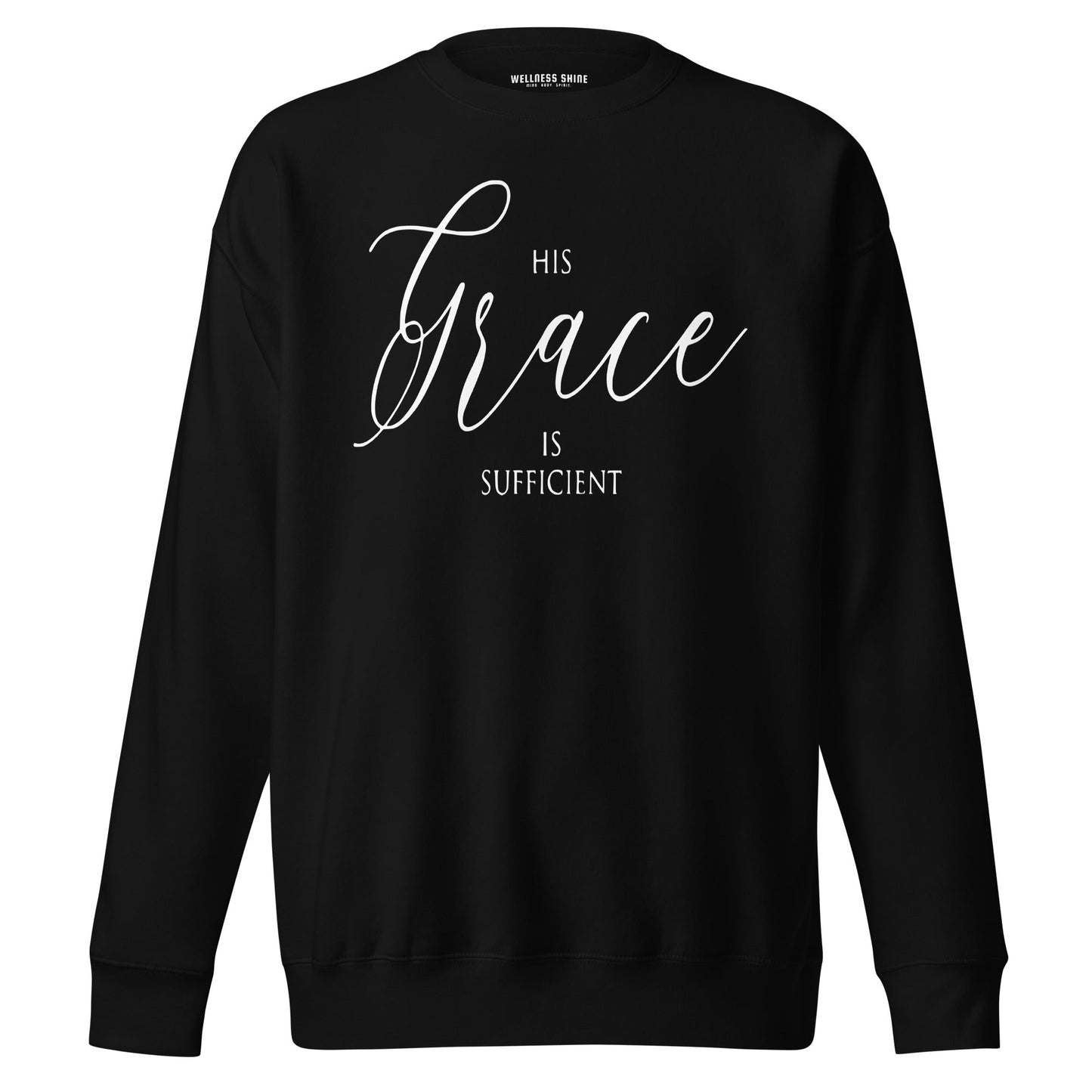 His Grace Unisex Premium Sweatshirt - Faith Based Apparel - Wellness Shine - Wellness Shine