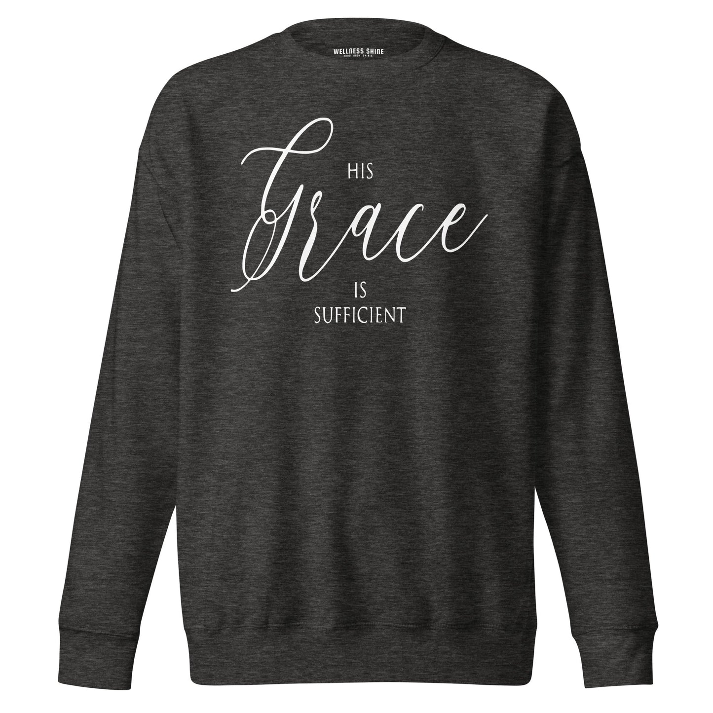 His Grace Unisex Premium Sweatshirt - Faith Based Apparel - Wellness Shine - Wellness Shine