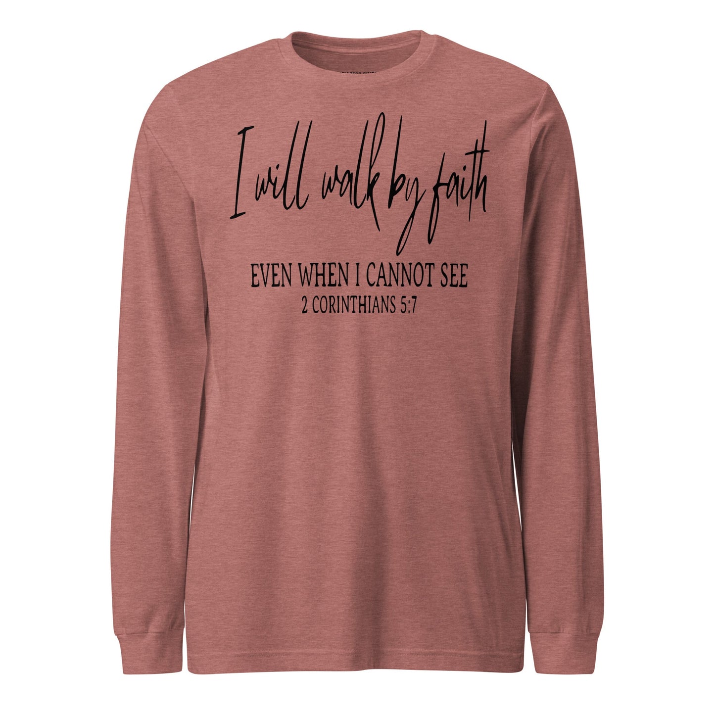 I Will Walk By Faith Unisex Long Sleeve Tee - Faith Based Apparel - Wellness Shine - Wellness Shine