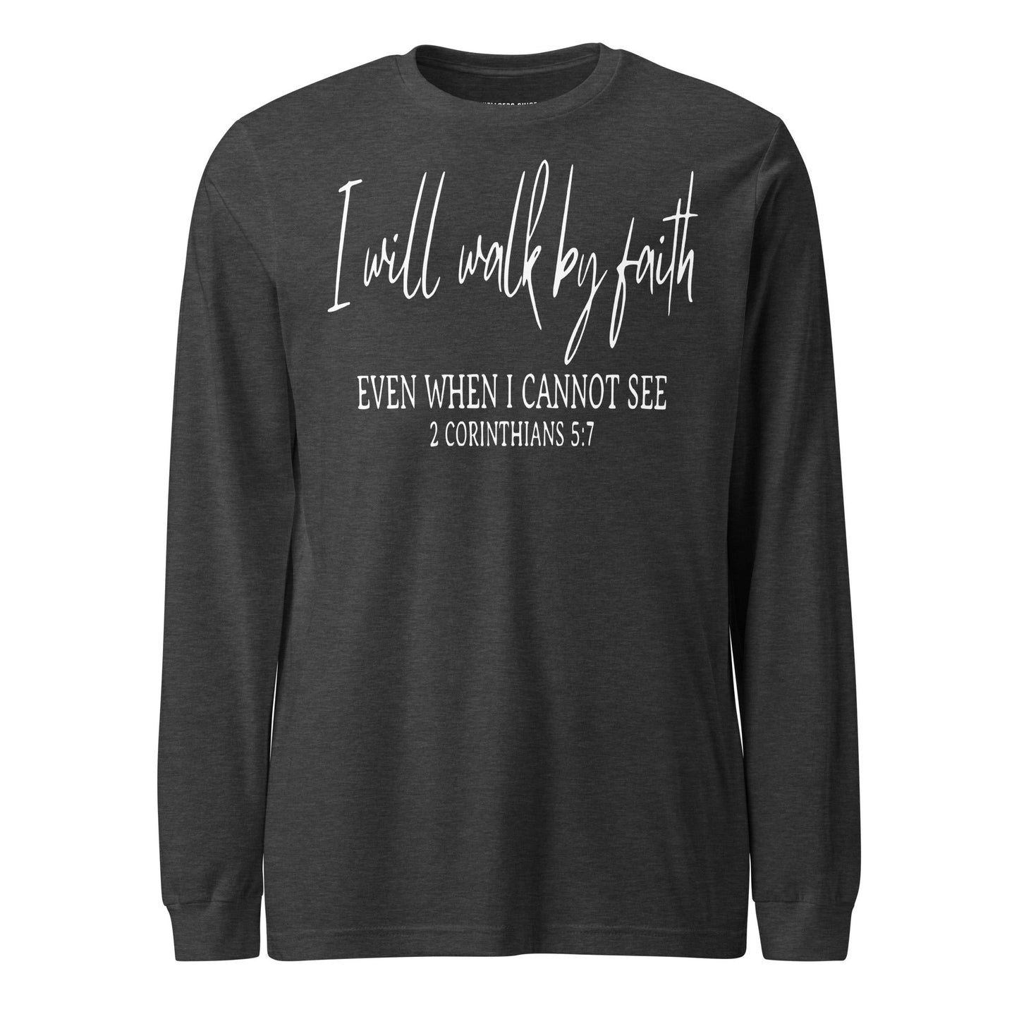 I Will Walk By Faith Unisex Long Sleeve Tee - Faith Based Apparel - Wellness Shine - Wellness Shine