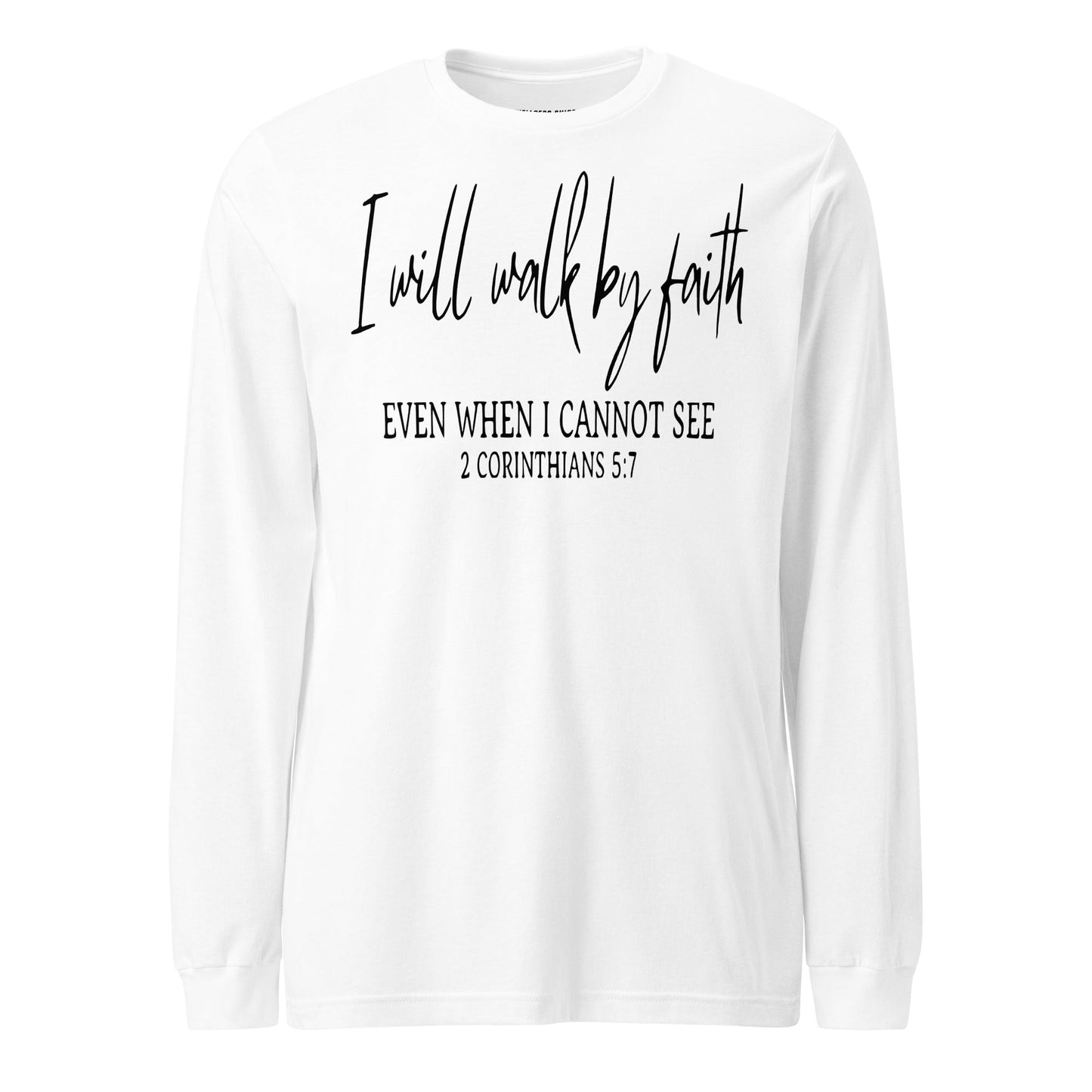 I Will Walk By Faith Unisex Long Sleeve Tee - Faith Based Apparel - Wellness Shine - Wellness Shine