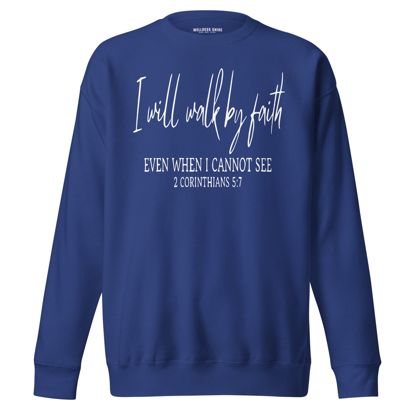 I Will Walk By Faith Unisex Premium Sweatshirt - Faith Based Apparel - Wellness Shine - Wellness Shine