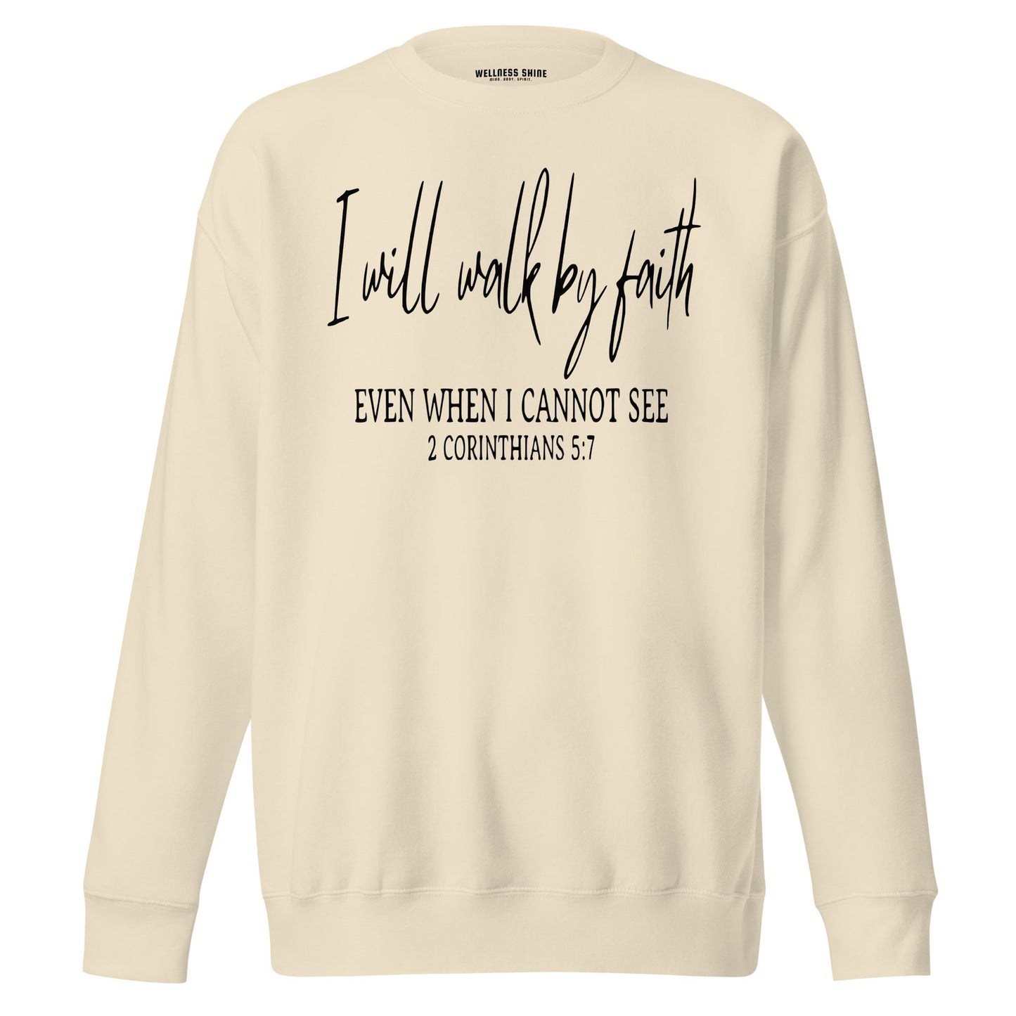I Will Walk By Faith Unisex Premium Sweatshirt - Faith Based Apparel - Wellness Shine - Wellness Shine