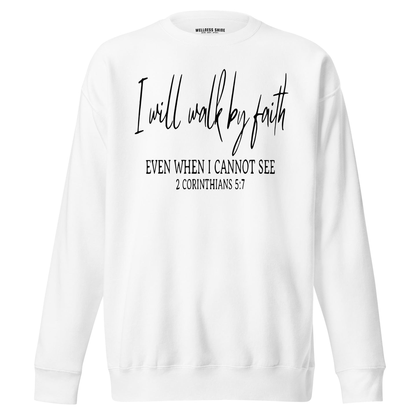 I Will Walk By Faith Unisex Premium Sweatshirt - Faith Based Apparel - Wellness Shine - Wellness Shine