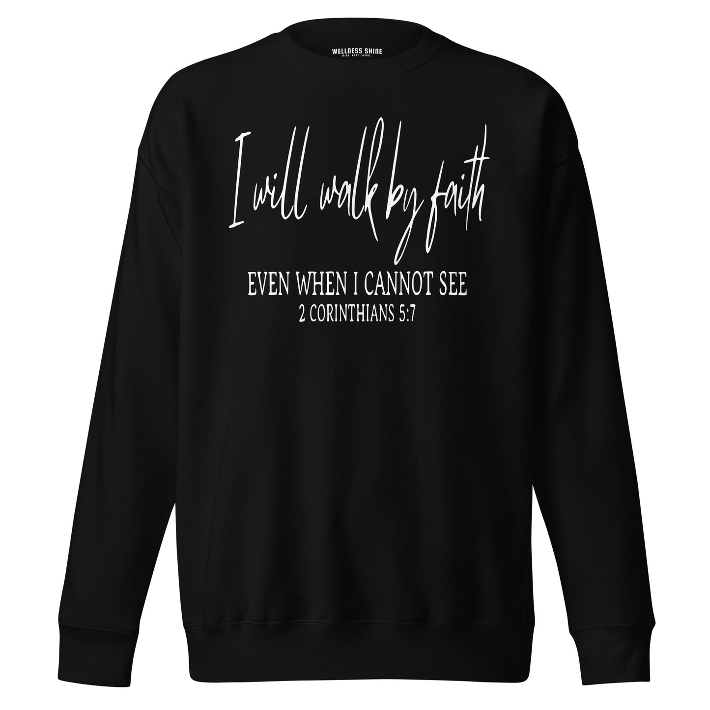 I Will Walk By Faith Unisex Premium Sweatshirt - Faith Based Apparel - Wellness Shine - Wellness Shine