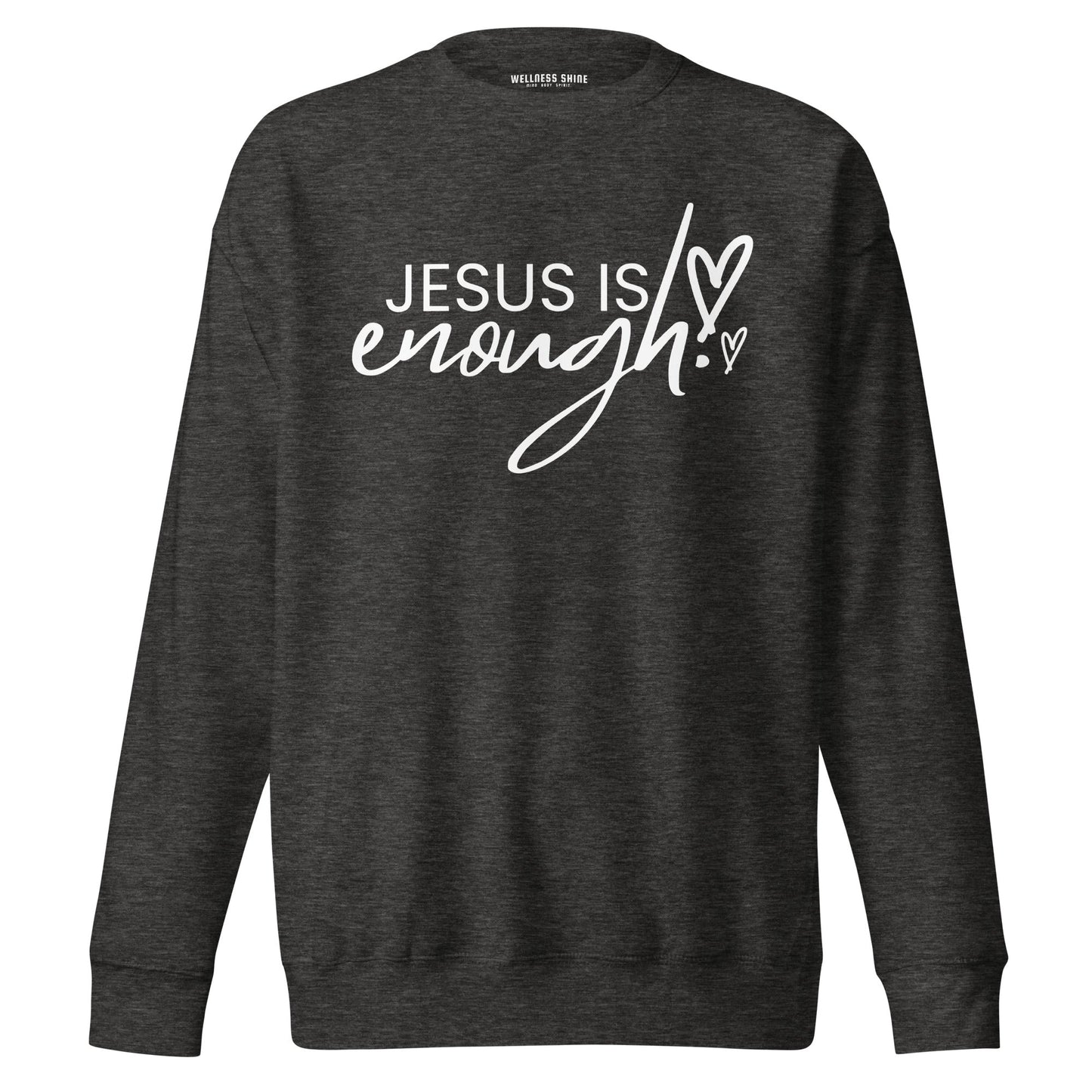 Jesus Is Enough Unisex Premium Sweatshirt - Faith Based Apparel - Wellness Shine - Wellness Shine