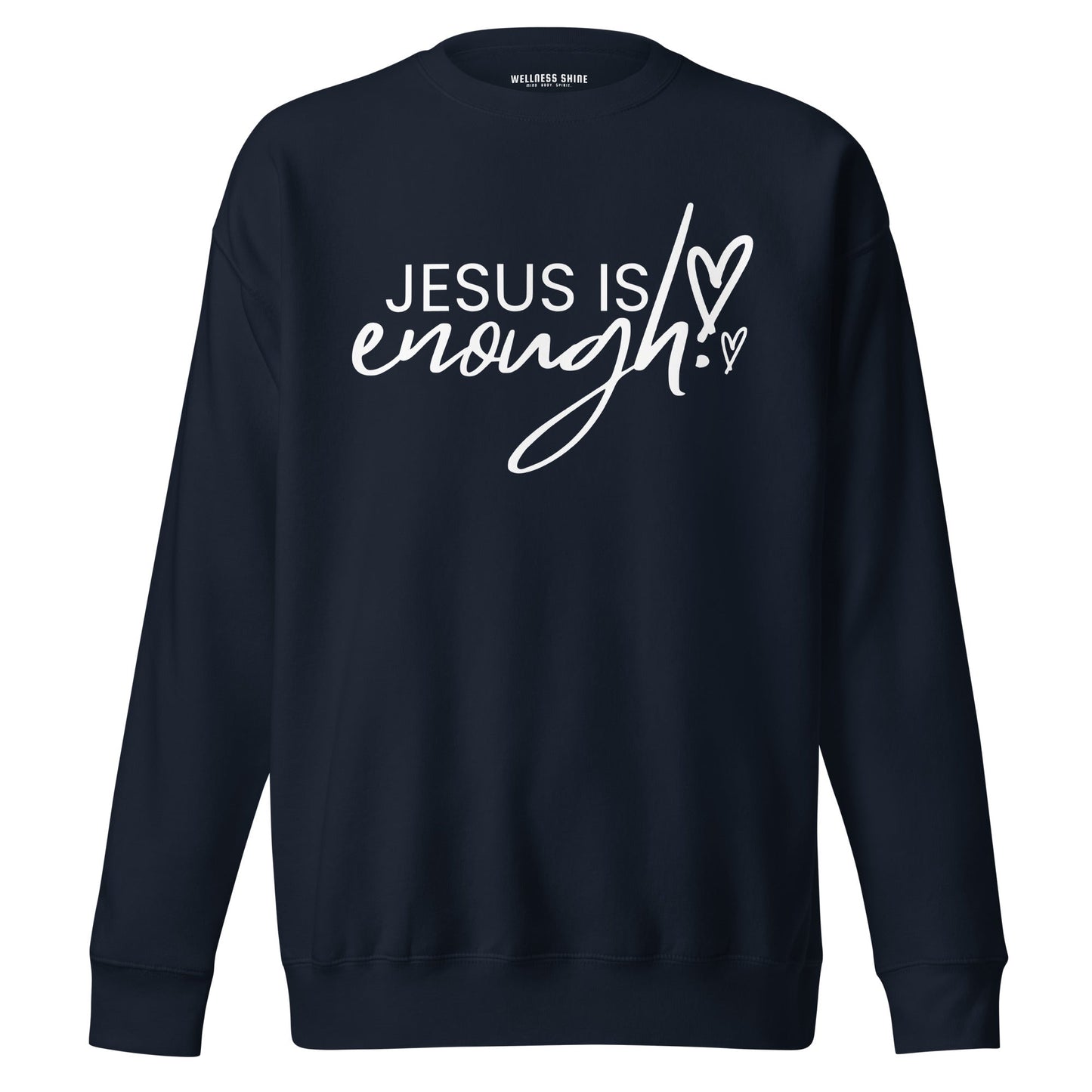 Jesus Is Enough Unisex Premium Sweatshirt - Faith Based Apparel - Wellness Shine - Wellness Shine