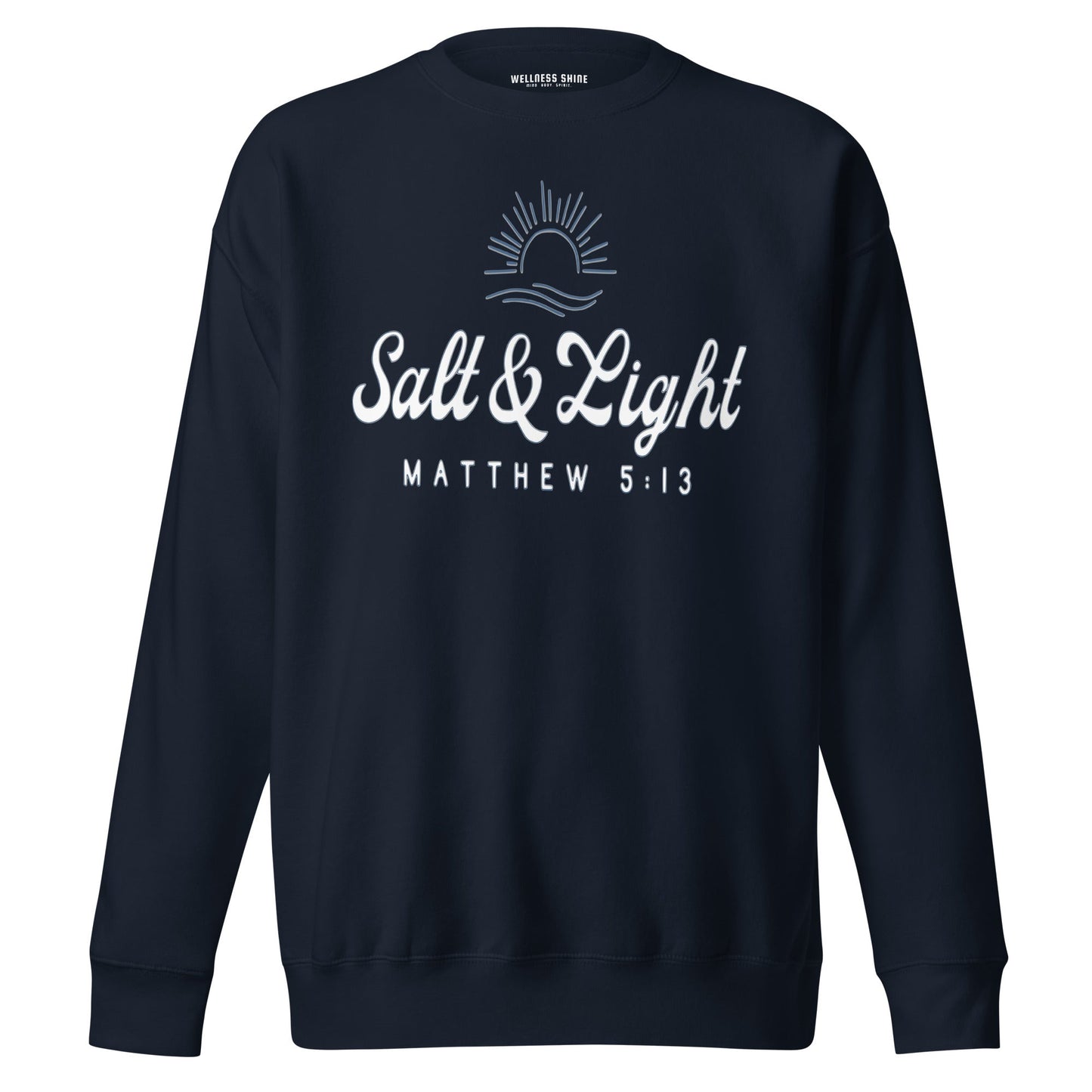 Salt & Light Unisex Premium Sweatshirt - Faith Based Apparel - Wellness Shine - Wellness Shine