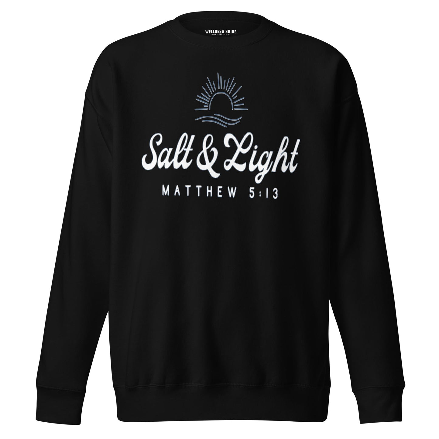 Salt & Light Unisex Premium Sweatshirt - Faith Based Apparel - Wellness Shine - Wellness Shine
