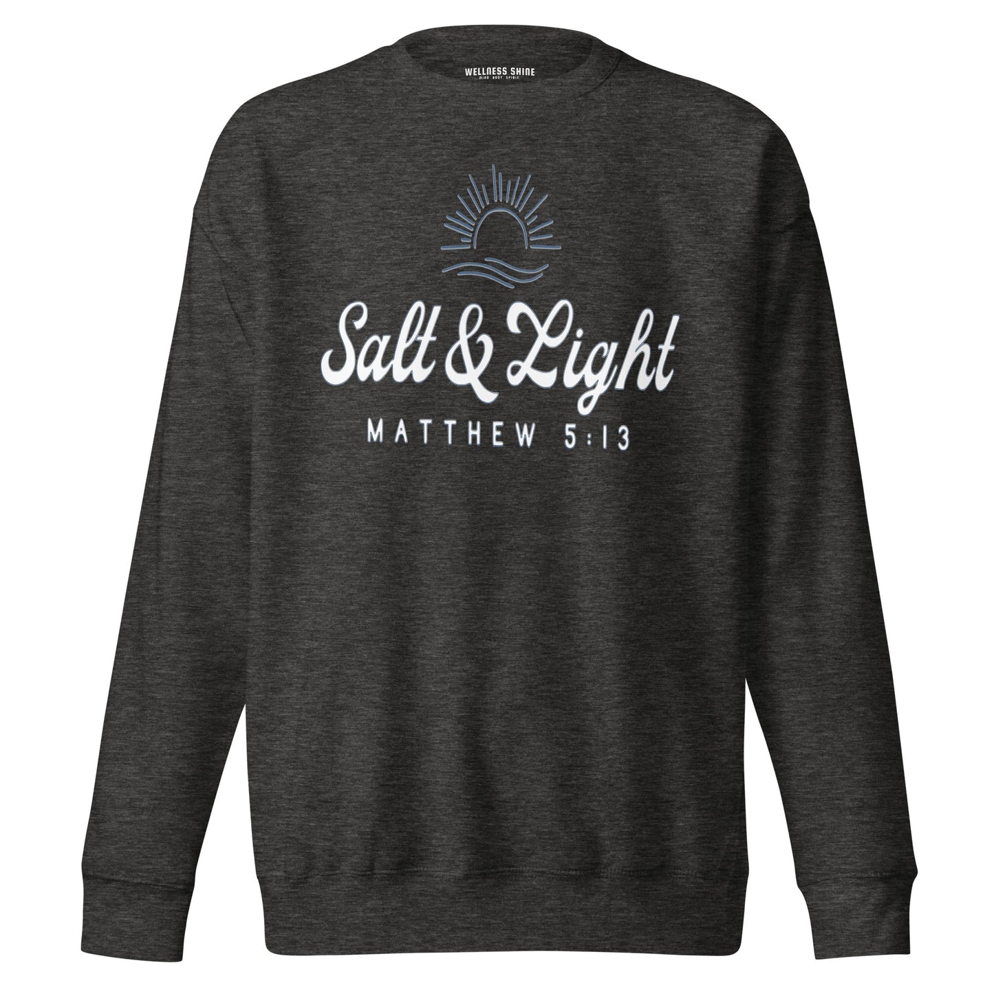 Salt & Light Unisex Premium Sweatshirt - Faith Based Apparel - Wellness Shine - Wellness Shine