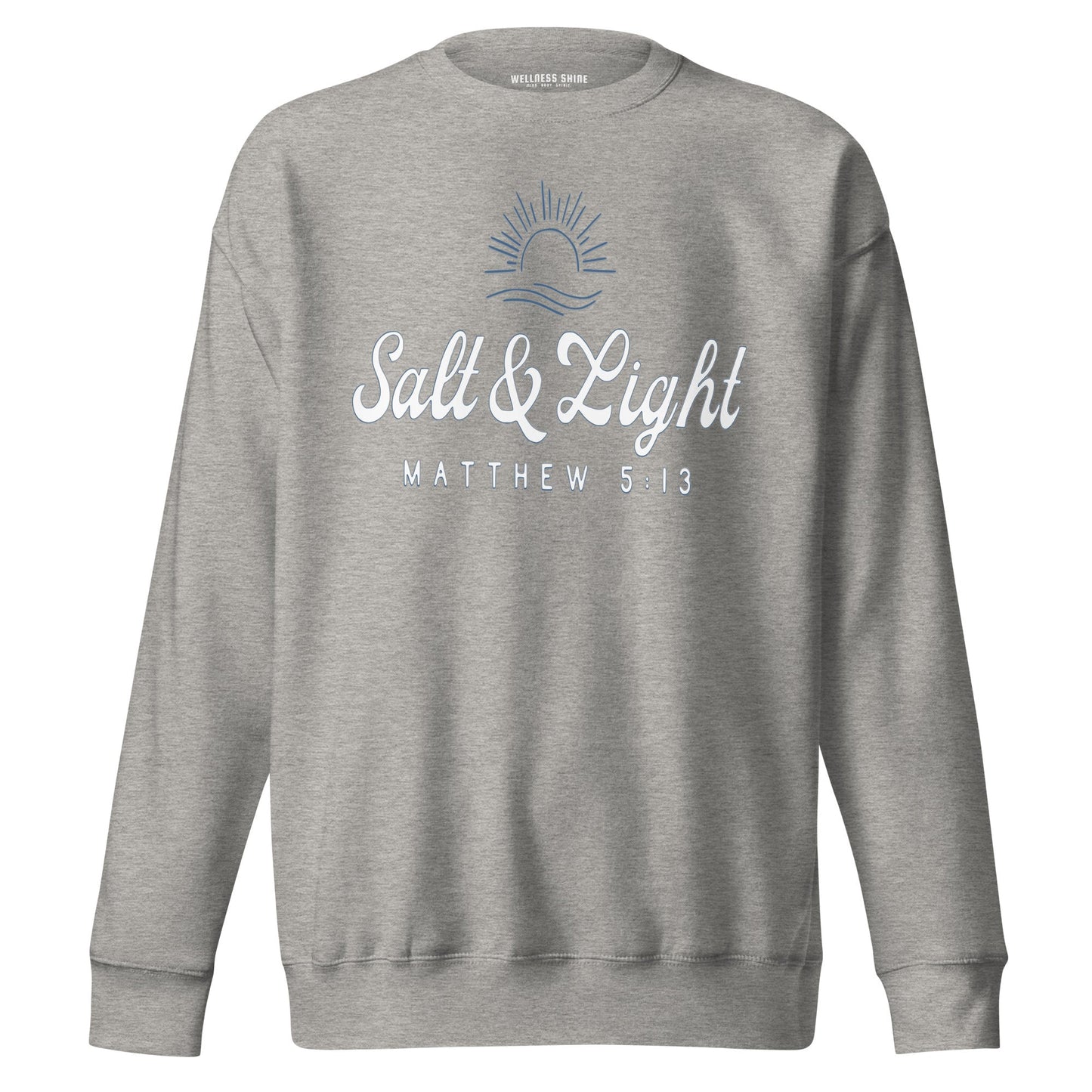 Salt & Light Unisex Premium Sweatshirt - Faith Based Apparel - Wellness Shine - Wellness Shine