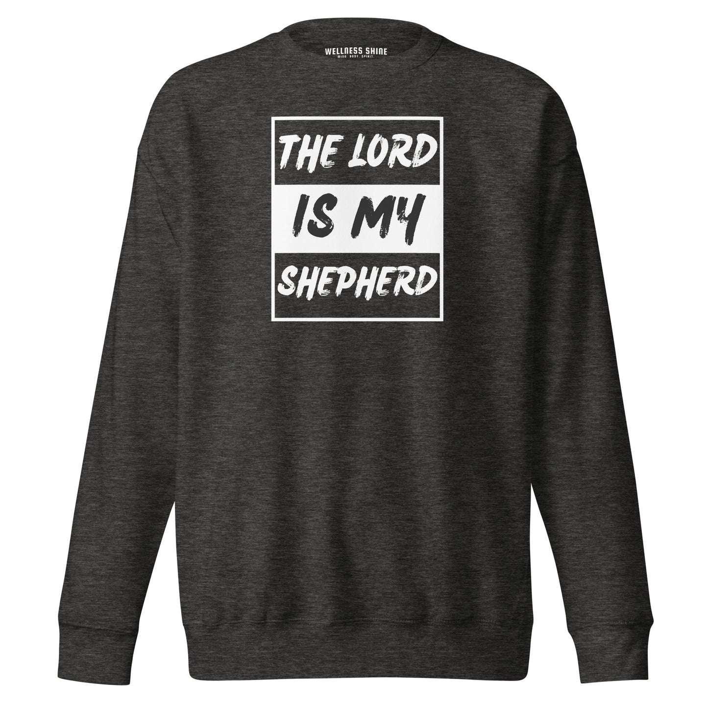 The Lord Is My Shepherd Unisex Premium Sweatshirt - Faith Based Apparel - Wellness Shine - Wellness Shine