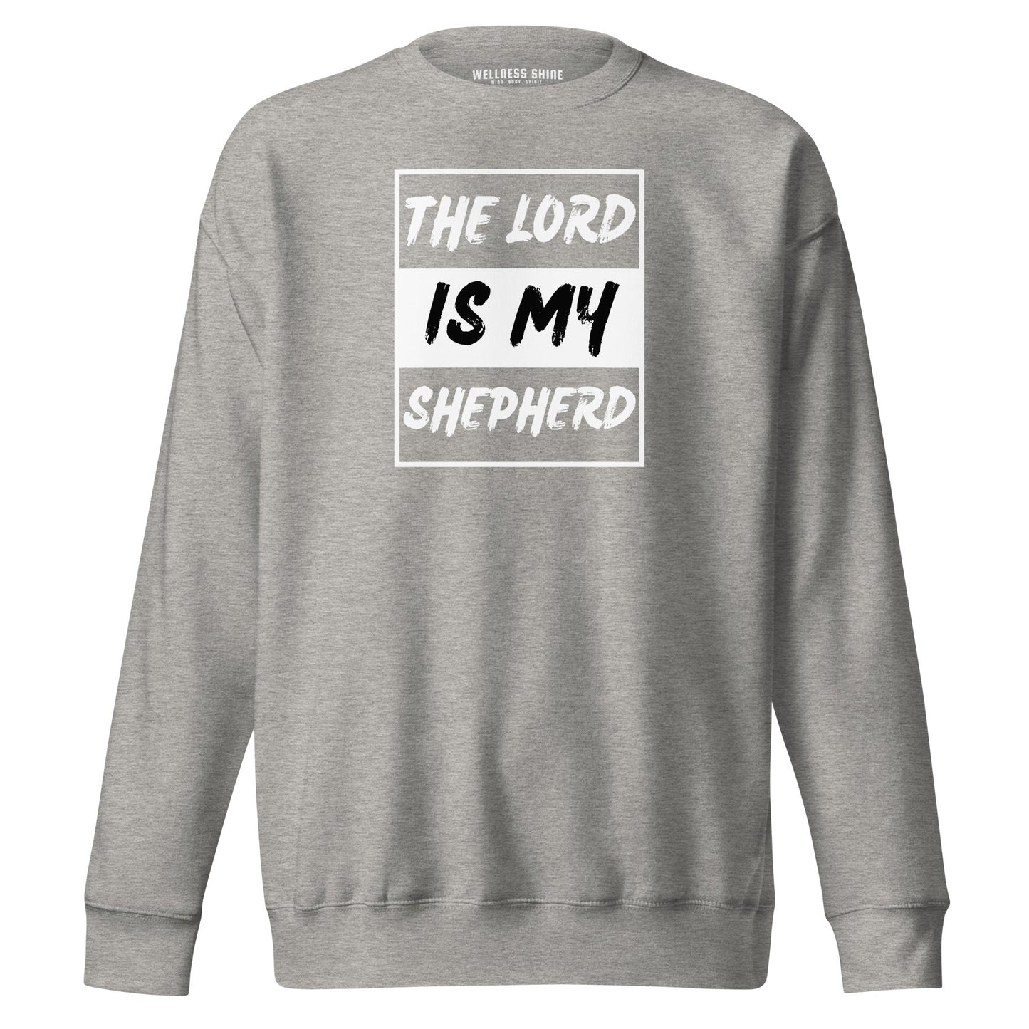The Lord Is My Shepherd Unisex Premium Sweatshirt - Faith Based Apparel - Wellness Shine - Wellness Shine