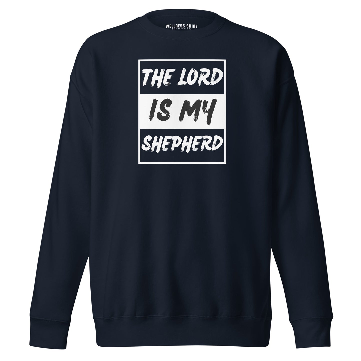 The Lord Is My Shepherd Unisex Premium Sweatshirt - Faith Based Apparel - Wellness Shine - Wellness Shine