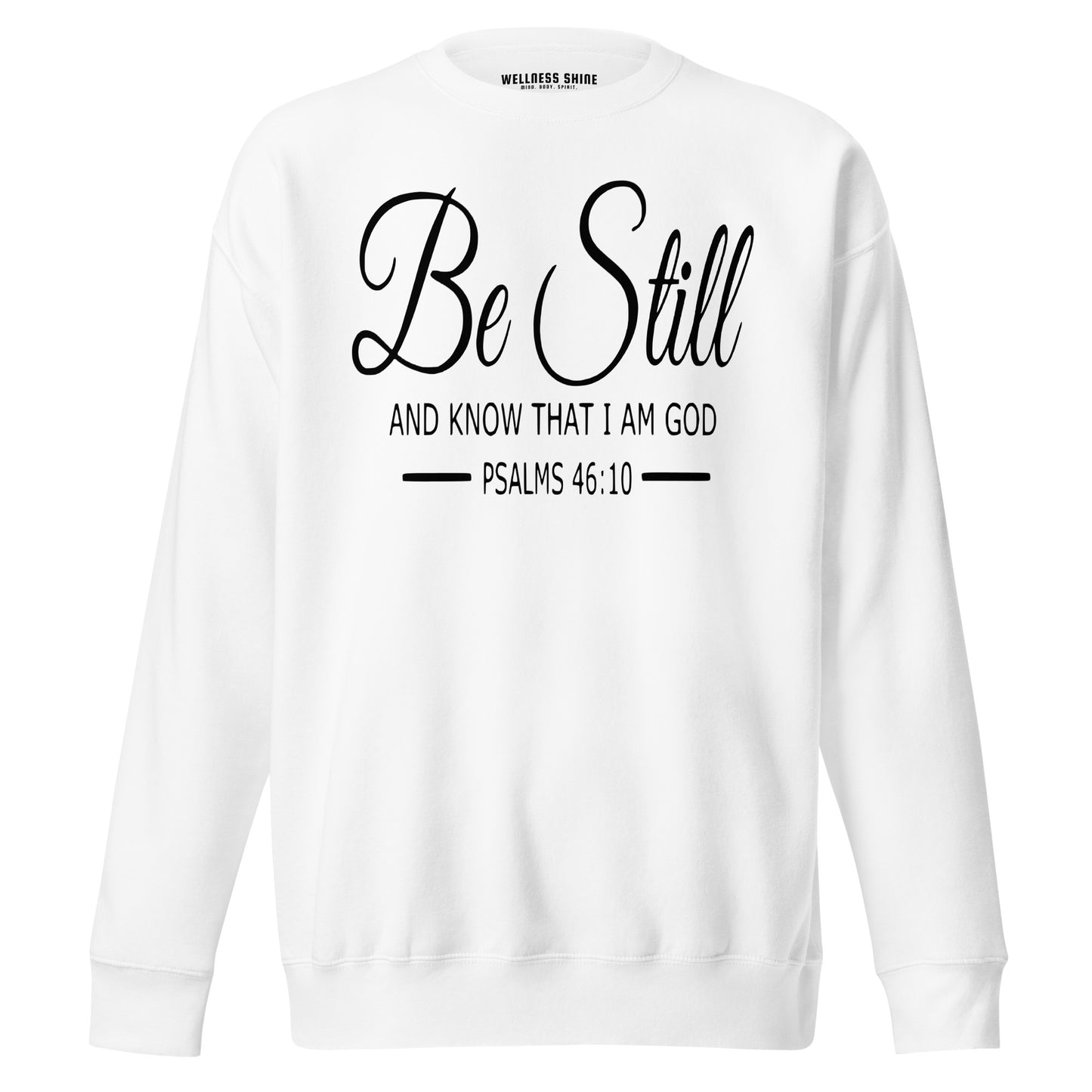 Be Still Unisex Premium Sweatshirt - Faith Based Apparel - Wellness Shine - Wellness Shine