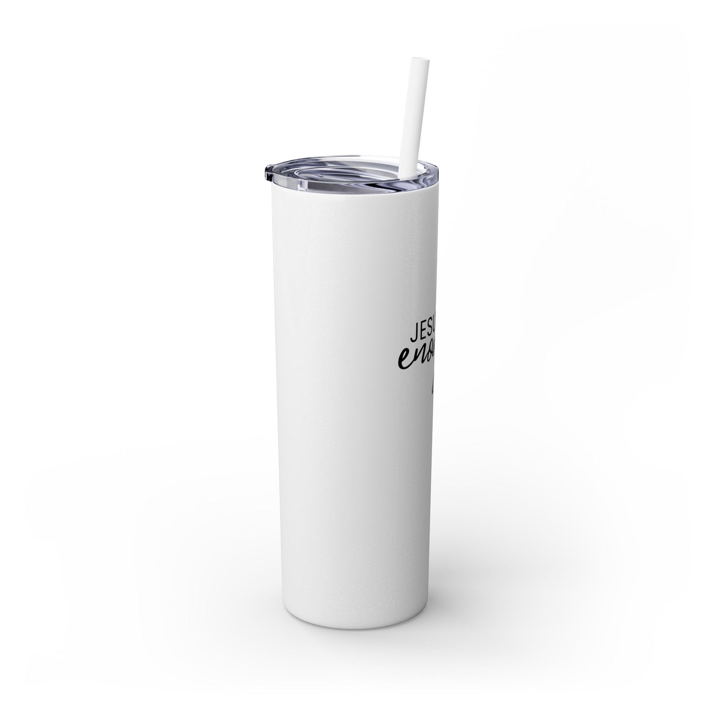 Jesus Is Enough Skinny Tumbler with Straw, 20oz