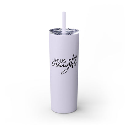 Jesus Is Enough Skinny Tumbler with Straw, 20oz