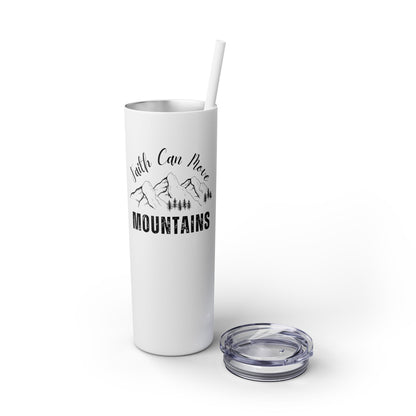 Faith Can Move Mountains Skinny Tumbler with Straw, 20oz