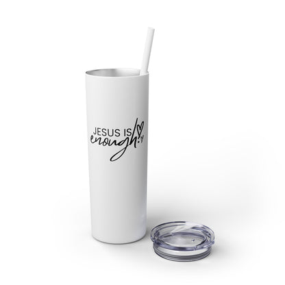 Jesus Is Enough Skinny Tumbler with Straw, 20oz