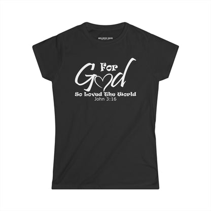 For God So Loved The World Women's Softstyle Tee