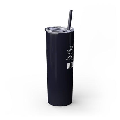 Faith Can Move Mountains Skinny Tumbler with Straw, 20oz